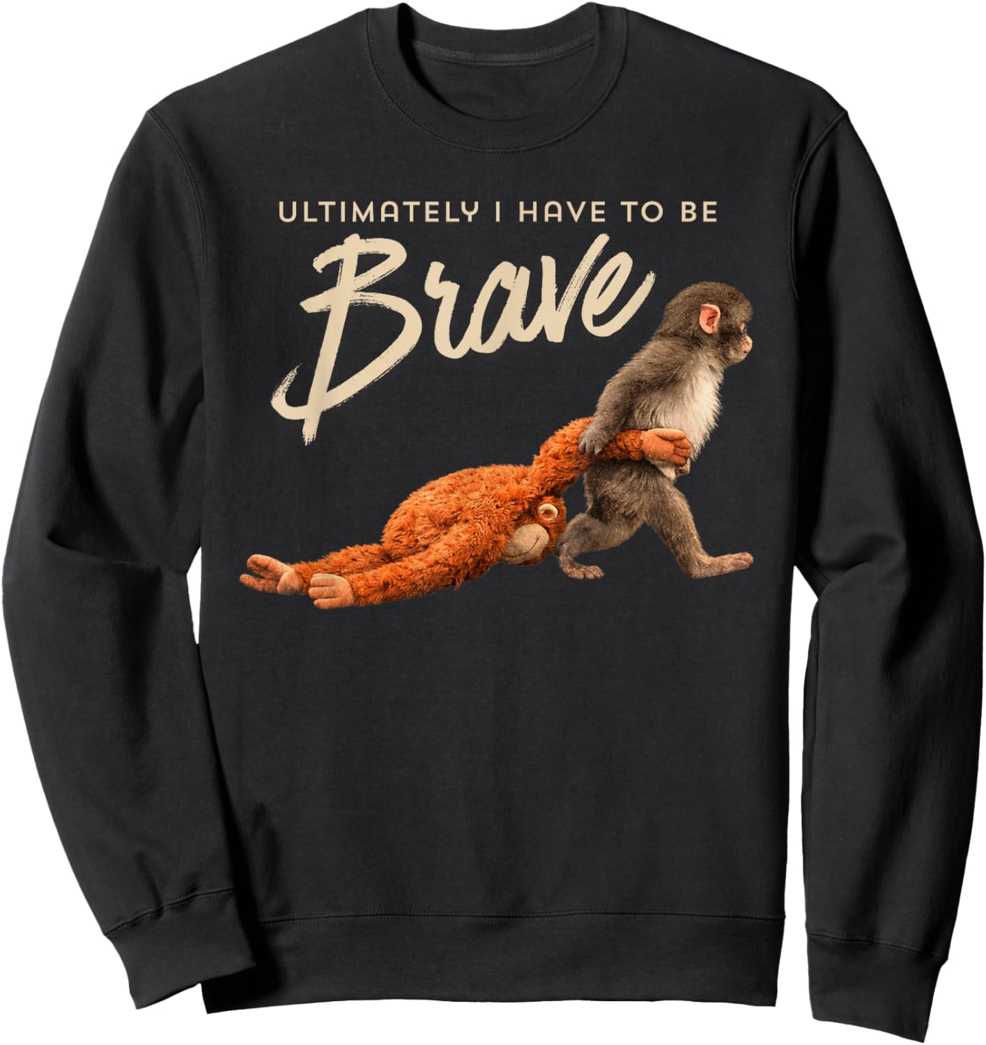 Monkey Punch Ultimately I Have to Be Brave Trend Meme Sweatshirt - Sweatshirt | Black