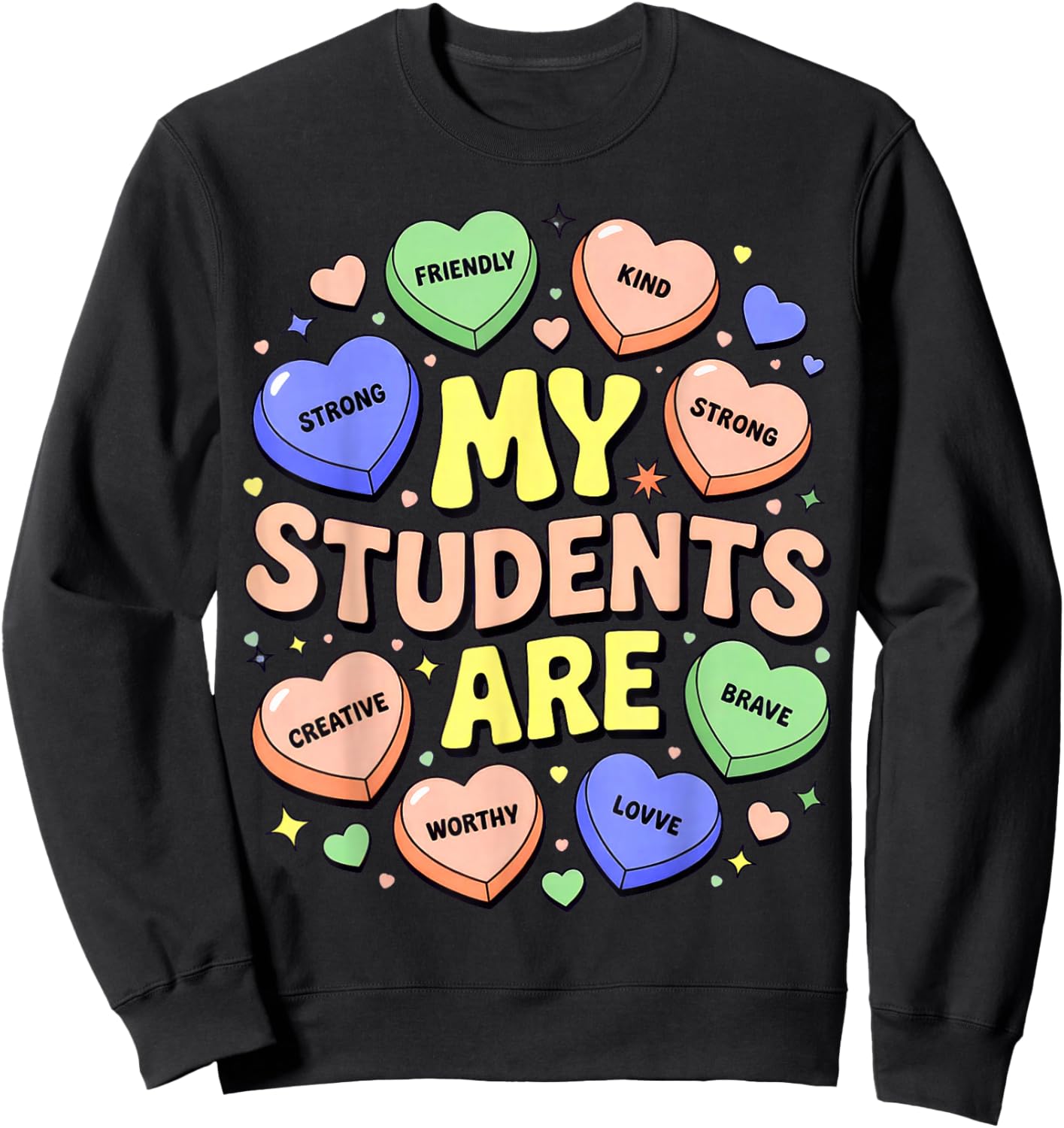 My Students are Kind Strong Candy Heart Valentine Sweatshirt - Sweatshirt | Black