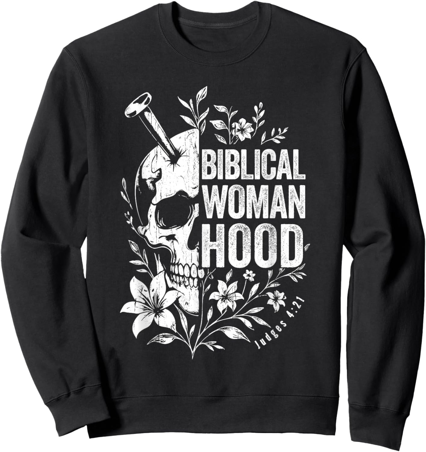 Biblical Womanhood Skull Flower Judges 4-21 Woman Christian Sweatshirt - Sweatshirt | Black