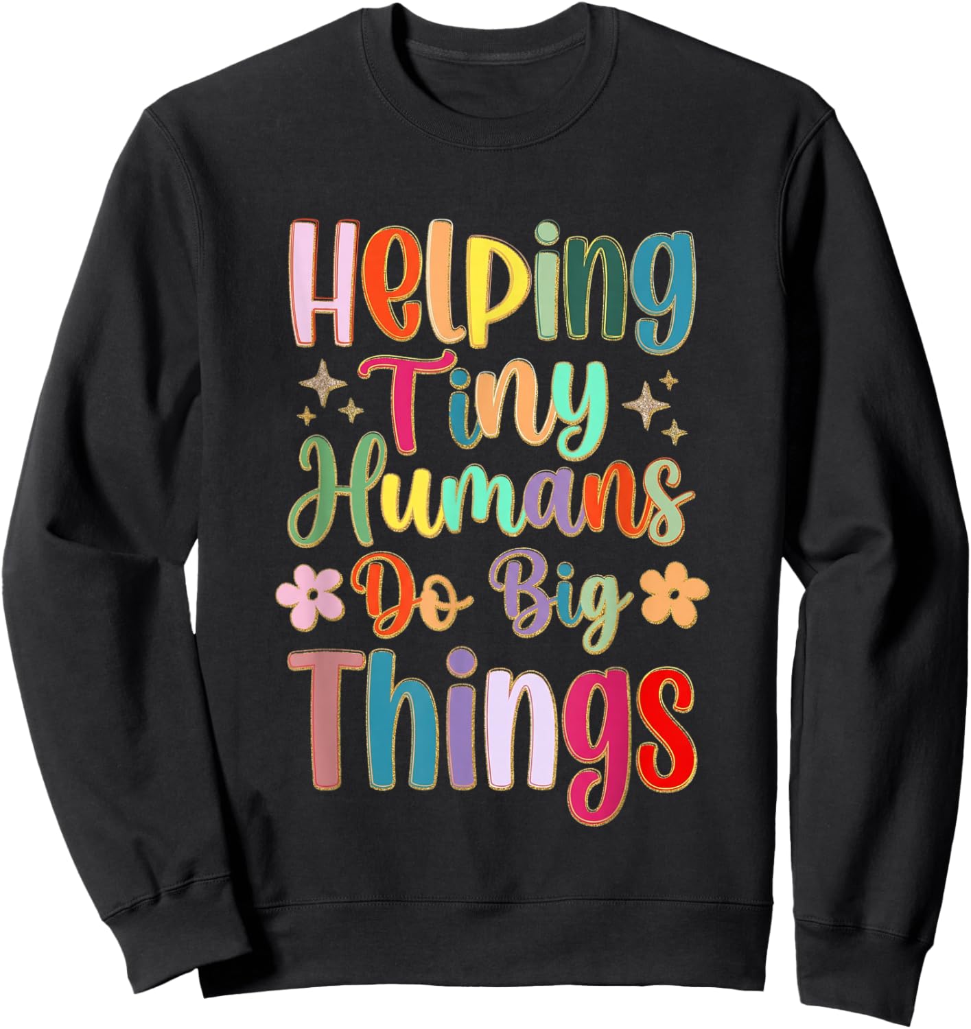 Helping Tiny-Humans Do Big Things Teacher Appreciation Women Sweatshirt - Sweatshirt | Black