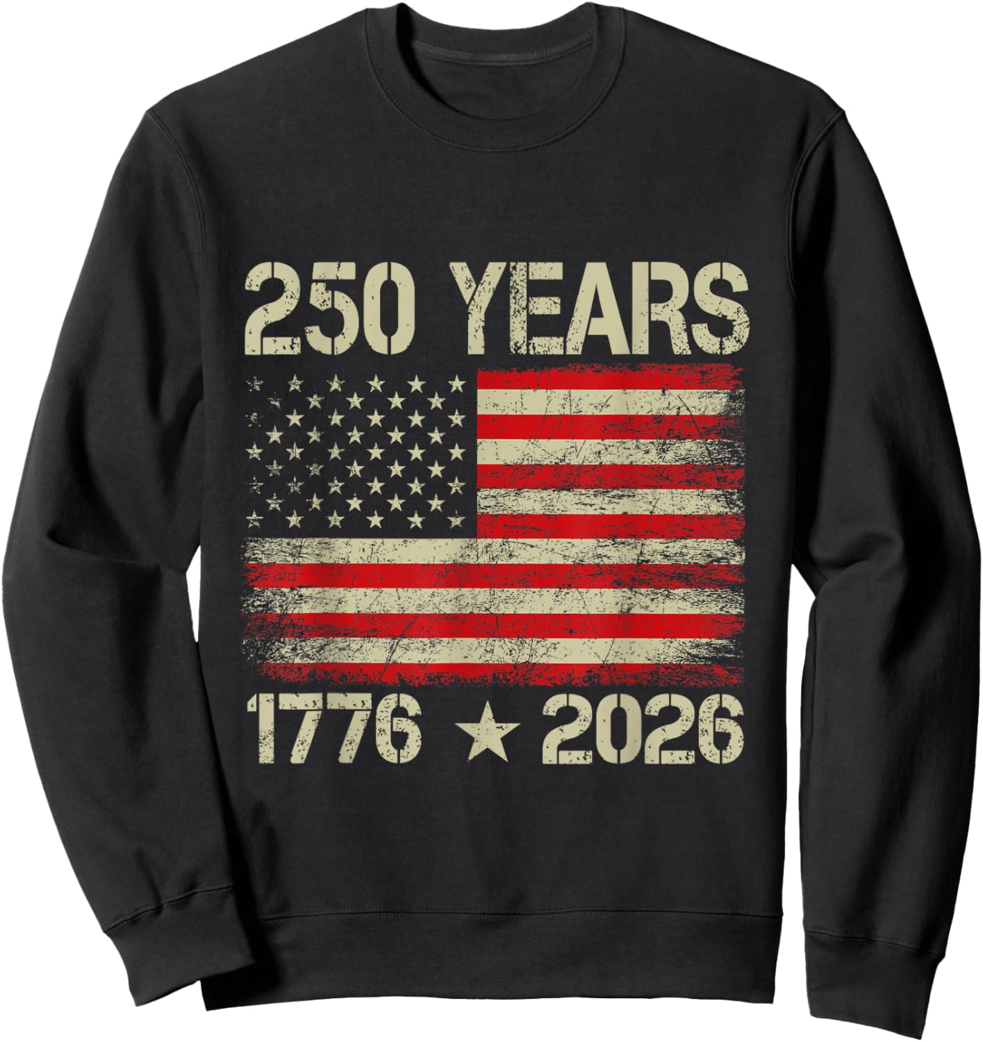 250 Years American Flag 1776-2026 250th Birthday 4th of July Sweatshirt - Sweatshirt | Black