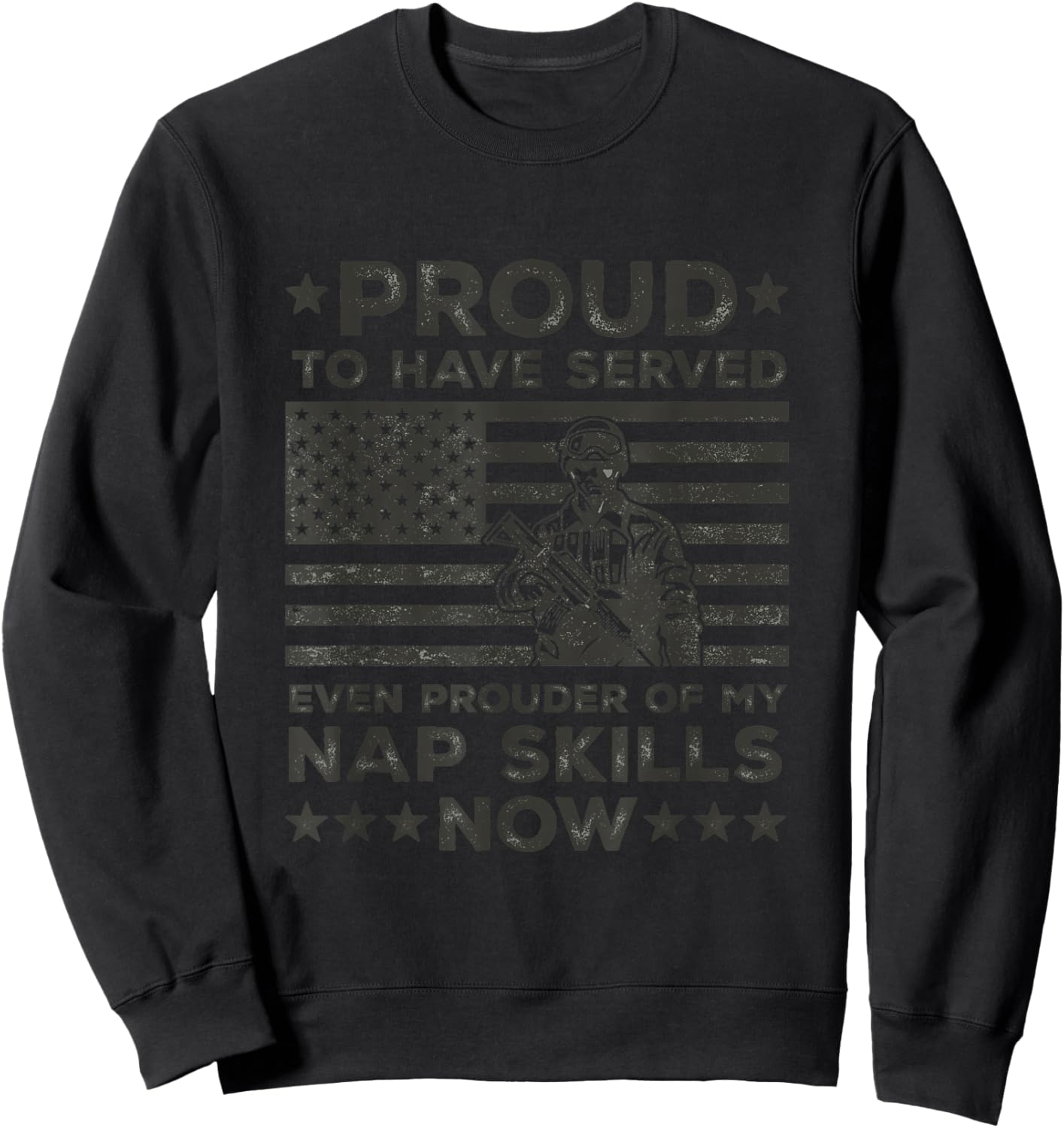 Proud to Have Served American Flag Sarcastic Quote Veteran Sweatshirt - Sweatshirt | Black