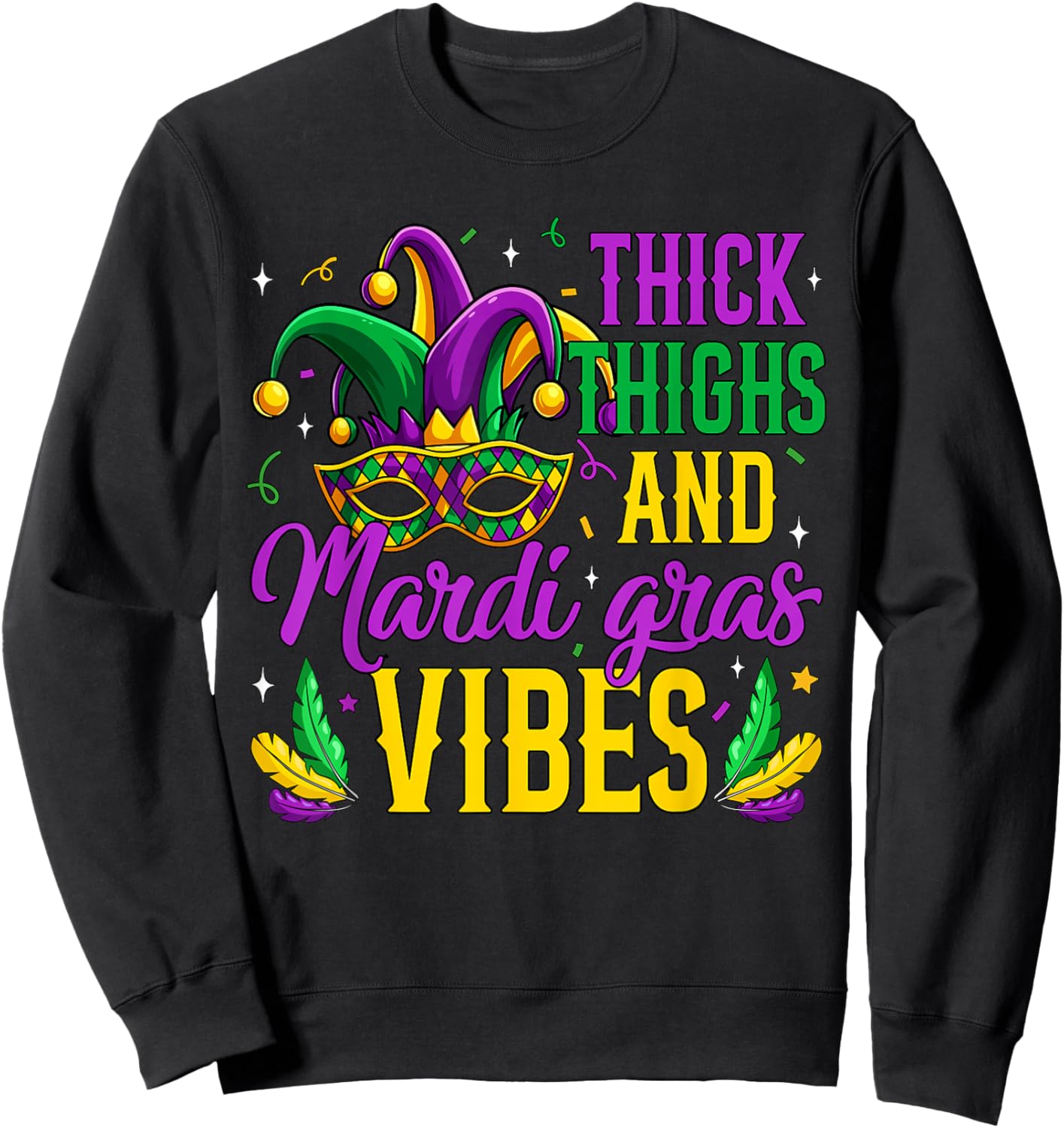 Thick Thighs Mardi Gras Vibes Masked Mardi Gras Men Women Sweatshirt - Sweatshirt | Black