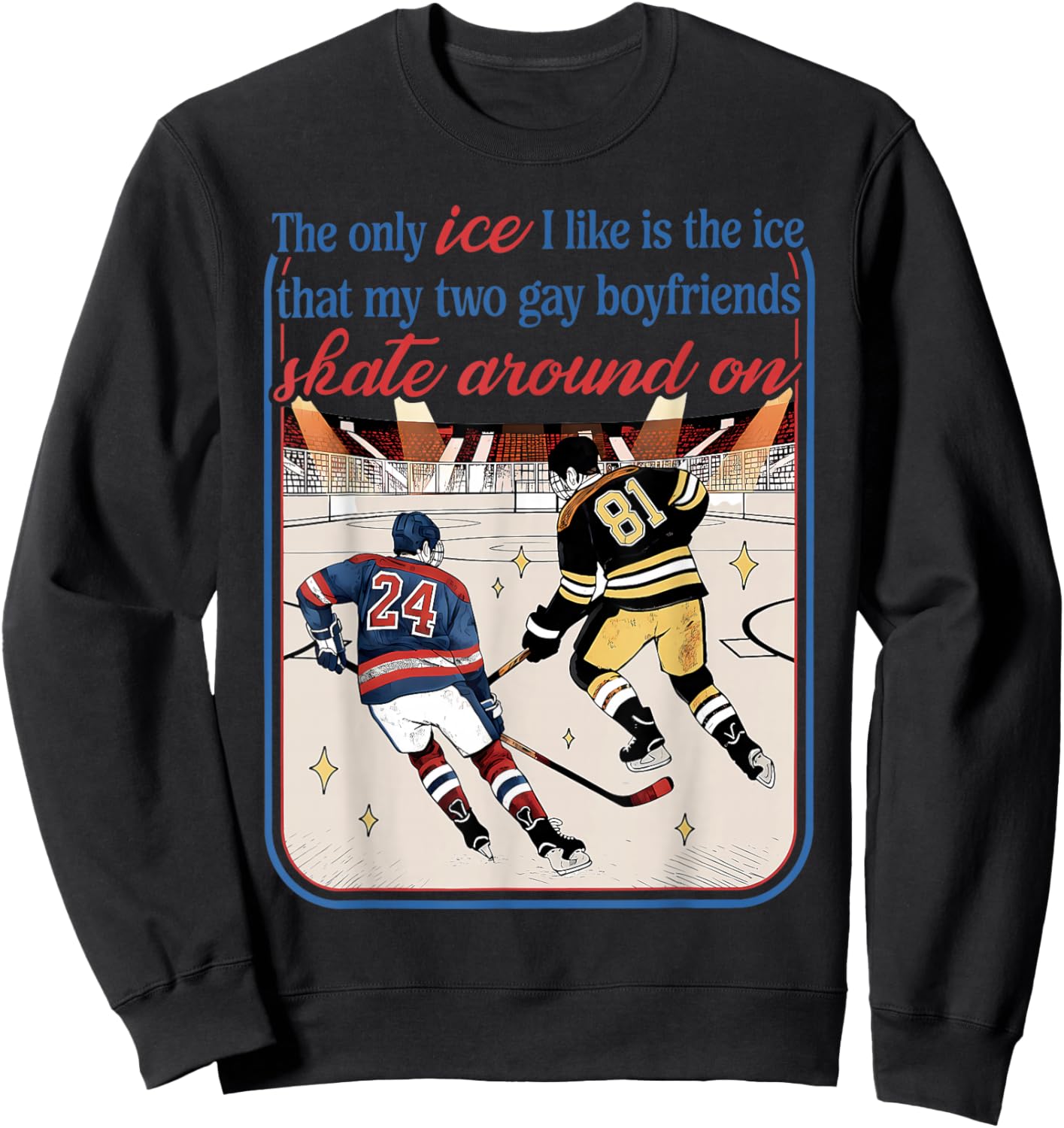 The Only ICE I Like is The ICE My Two Gay Hockey Boyfriends Sweatshirt - Sweatshirt | Black