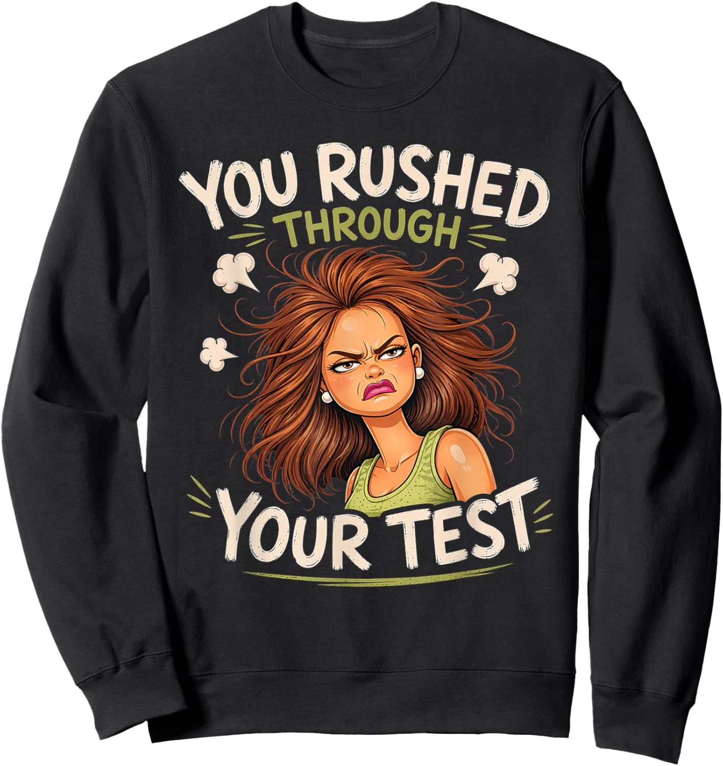 You Rushed Through Your Test Funny Test Day Teacher Meme Sweatshirt - Sweatshirt | Black