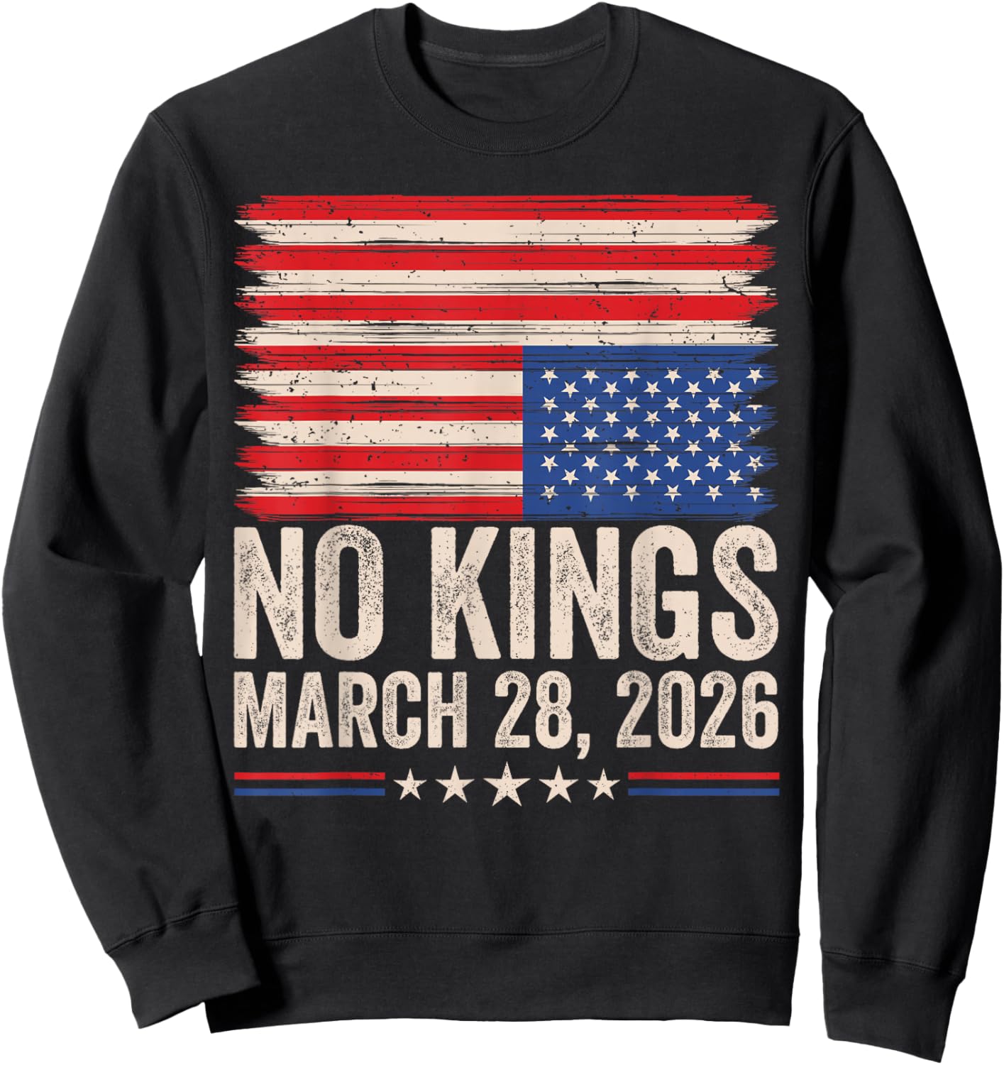 No Kings March 28 2026 Distressed American Flag Patriotic Sweatshirt - Sweatshirt | Black