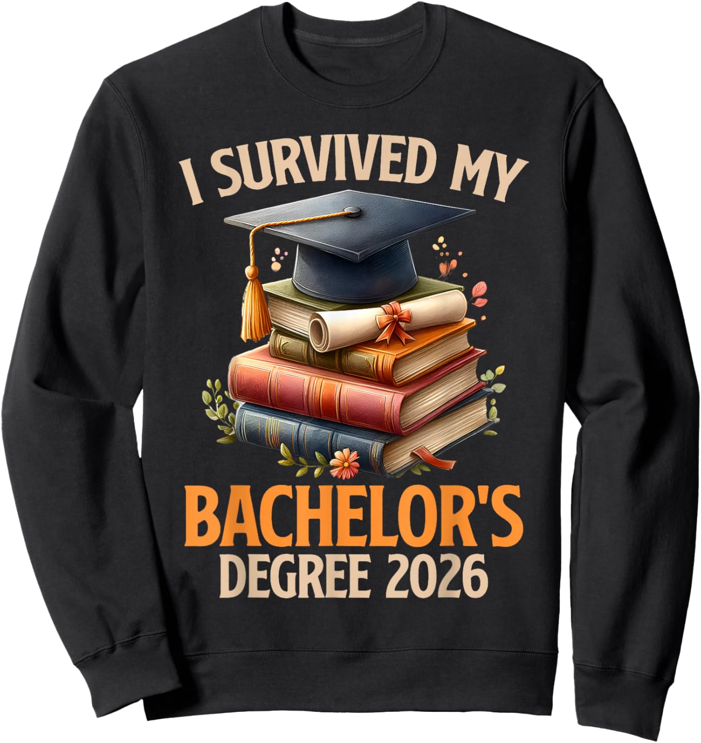 Bachelor's Degree Survived My Bachelor's 2026 Bachelor's Sweatshirt - Sweatshirt | Black
