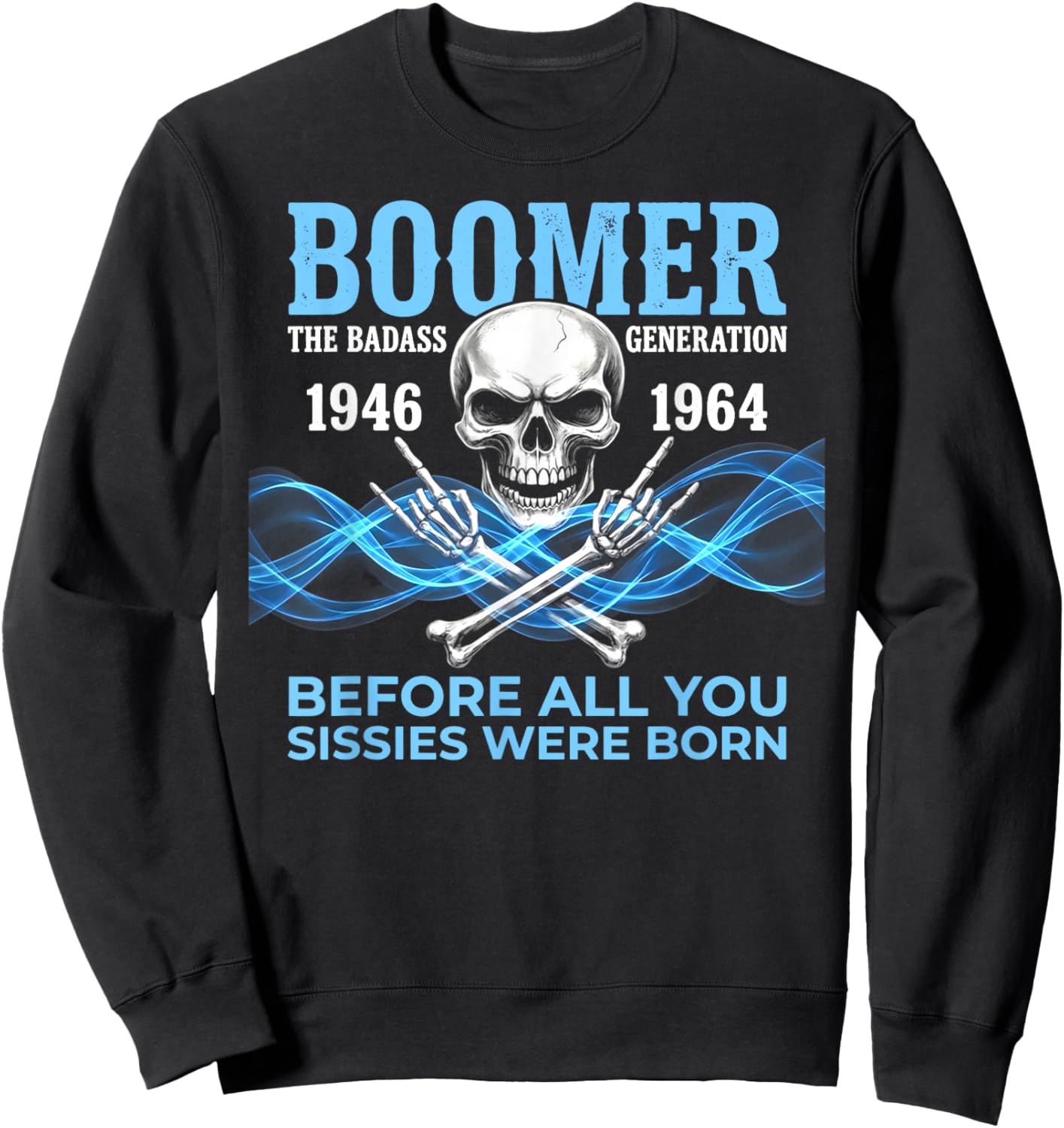 Boomer The Badass Generation 1946 1964 Skull Sweatshirt - Sweatshirt | Black