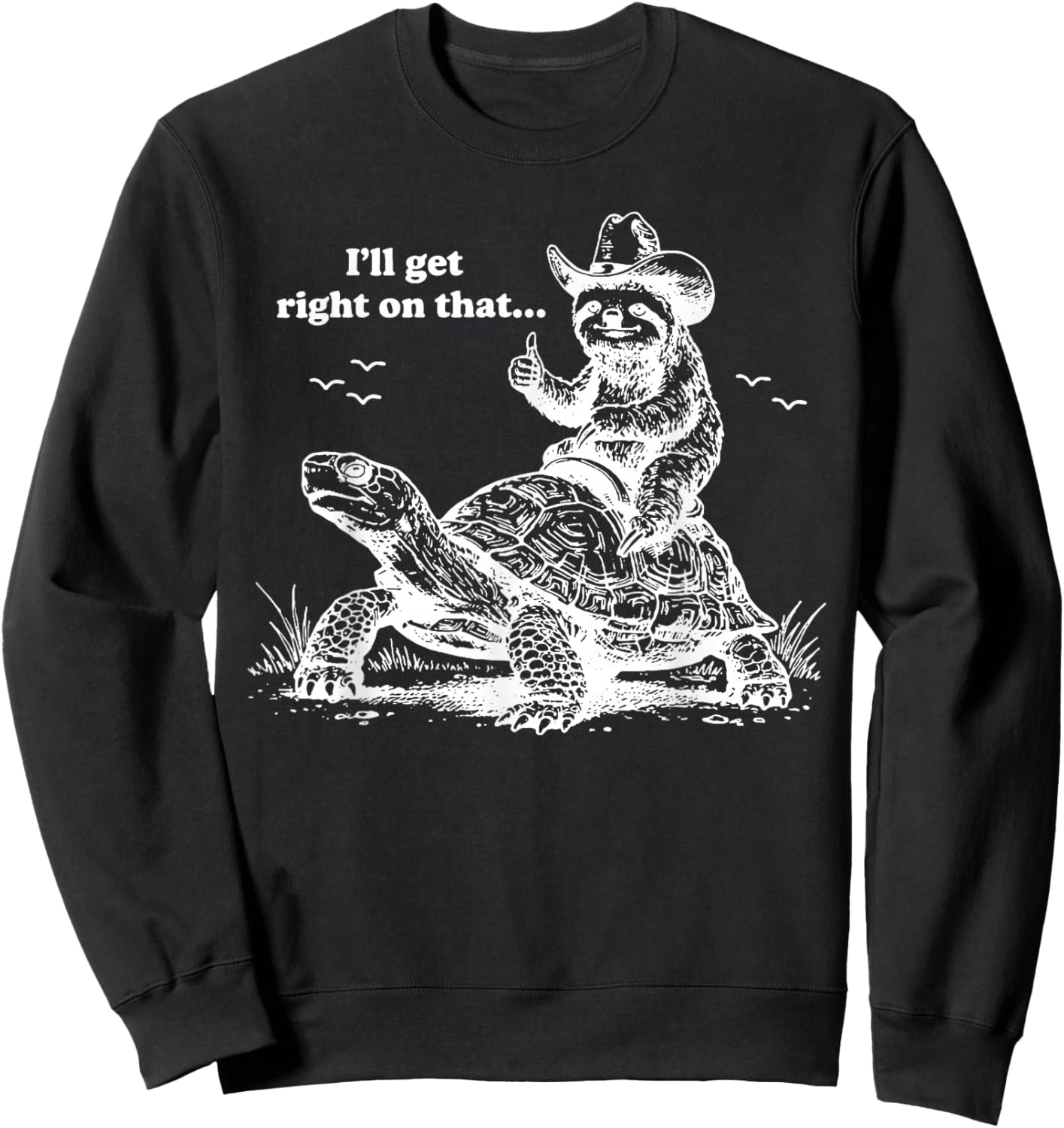 I'll Get Right On That Funny Vintage Tortoise Meme Graphic Sweatshirt - Sweatshirt | Black