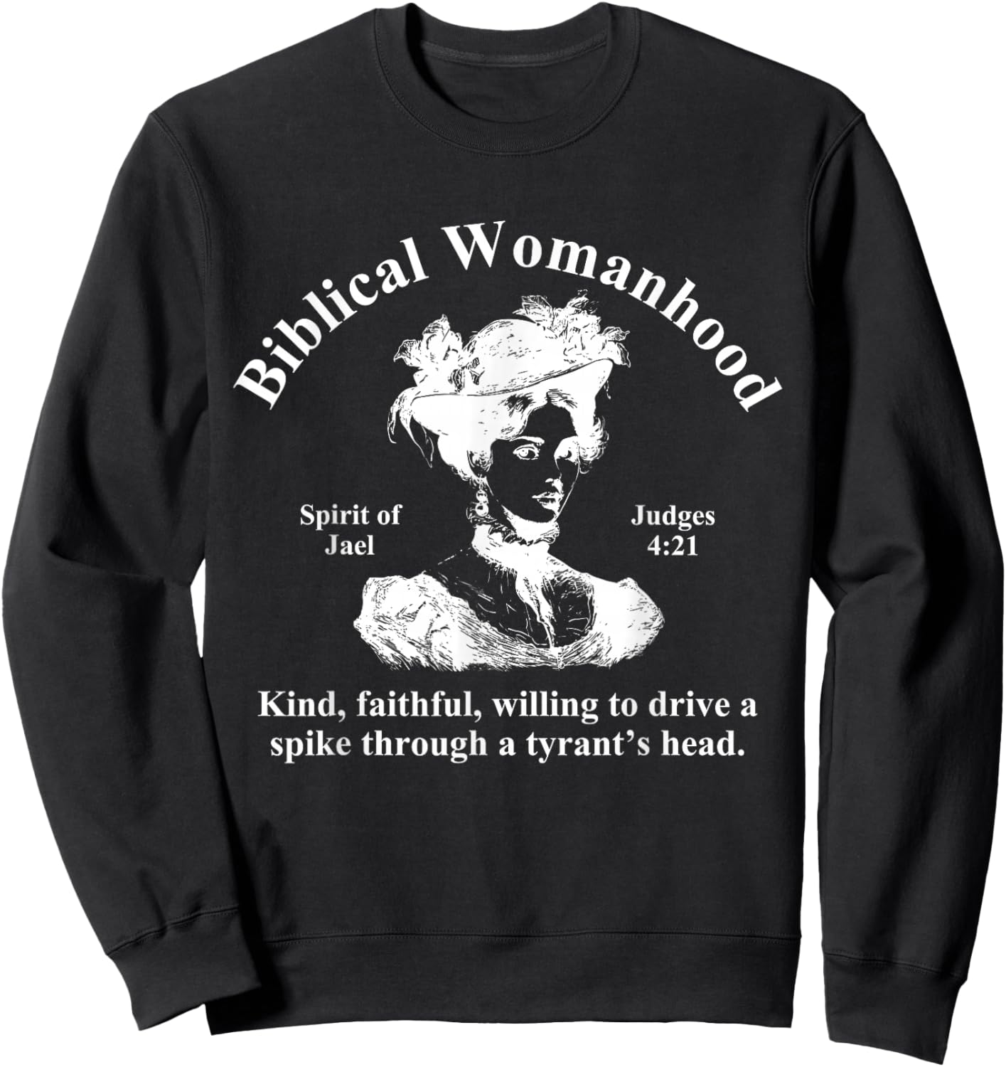 Biblical Womanhood Spirit of Jael Judges 4:21 Kind, Faithful Sweatshirt - Sweatshirt | Black