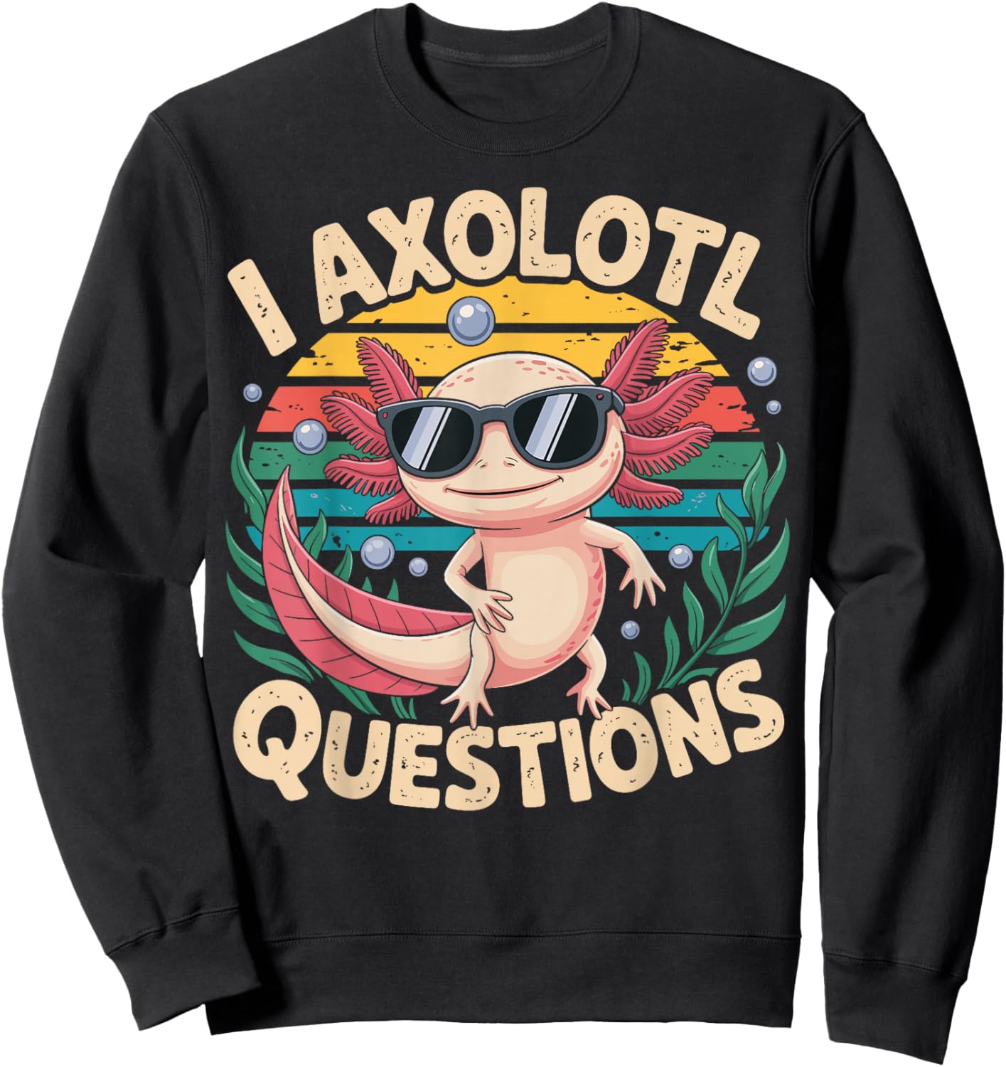 I Axolotl Questions Adults Youth Kids Retro Axolotl Sweatshirt - Sweatshirt | Black