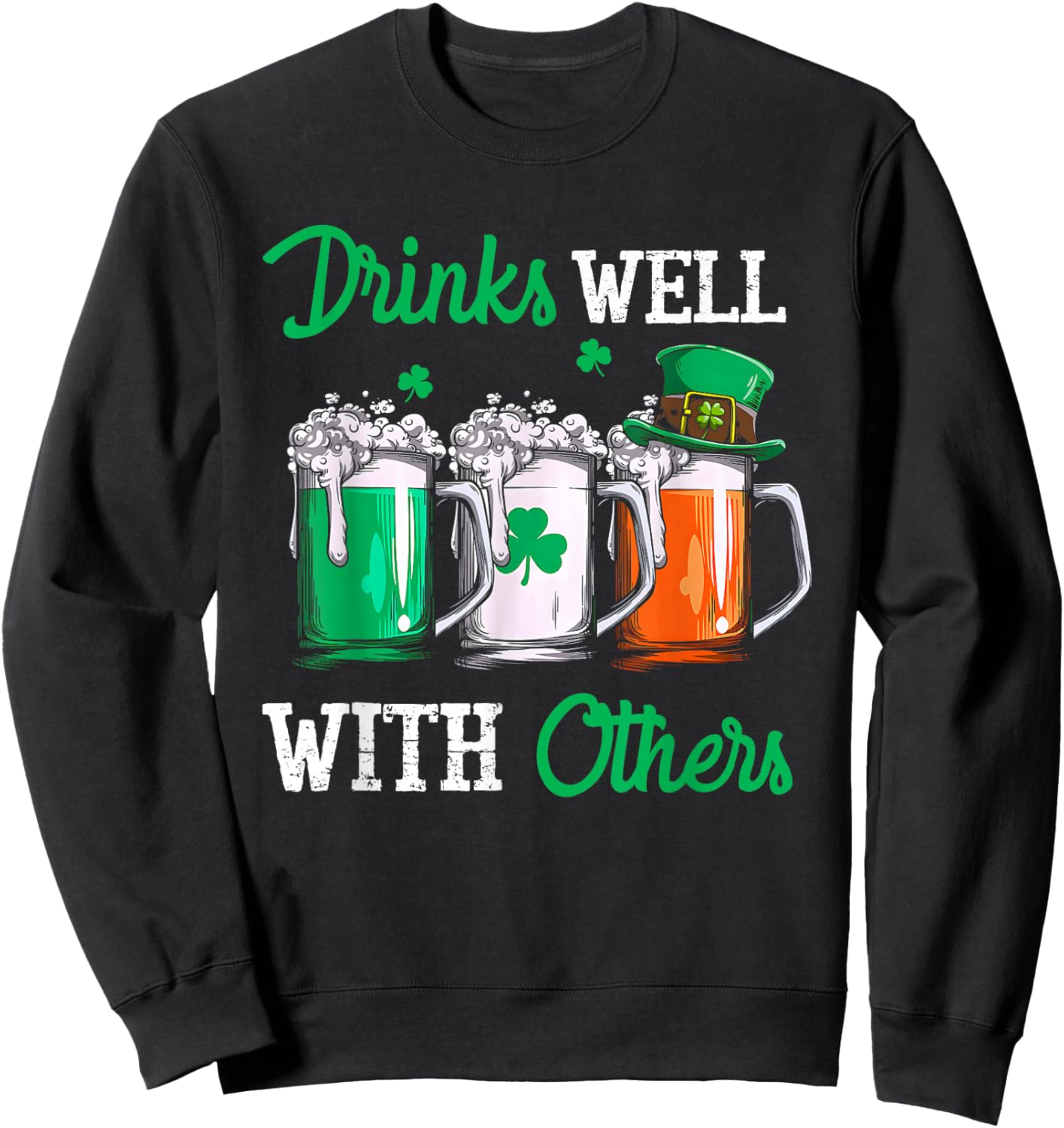 Drinks Well with Others St. Patrick's Day Drunk Beer Funny Sweatshirt - Sweatshirt | Black