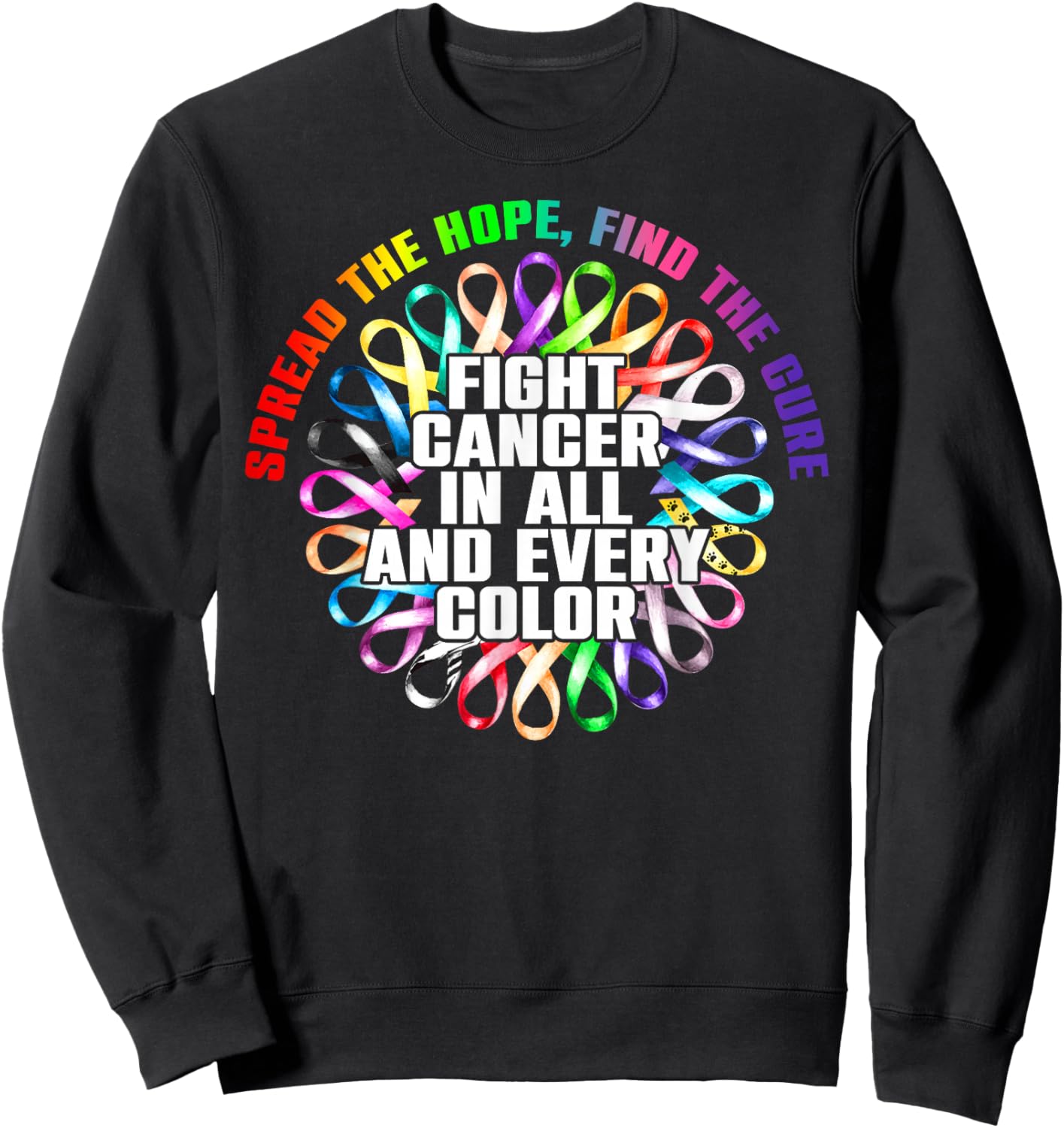 Fight Cancer in All and Every Color All Cancer All Ribbons Sweatshirt - Sweatshirt | Black