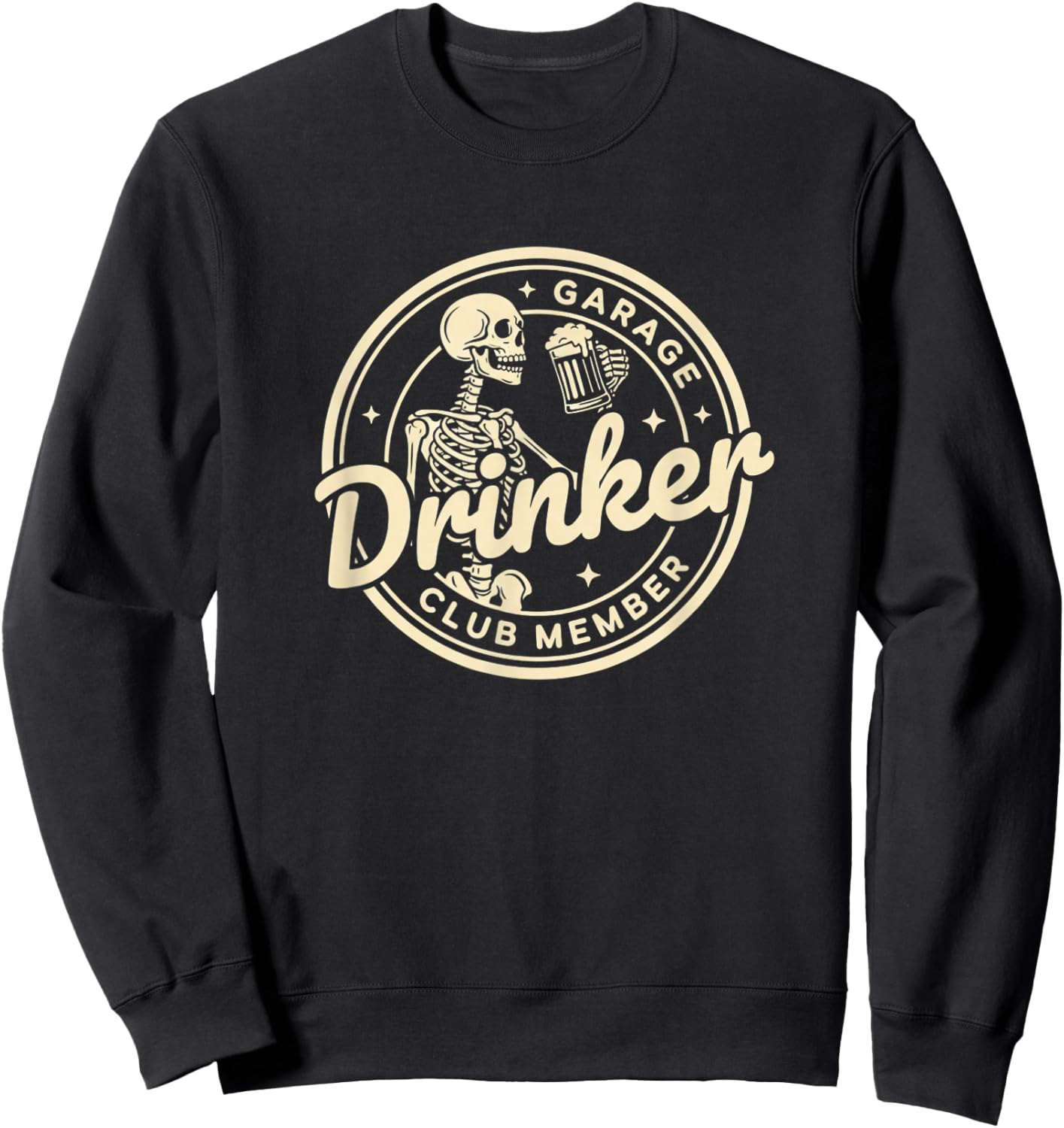 Garage Drinker Club Member Funny Beer Drinking Skeleton Sweatshirt - Sweatshirt | Black