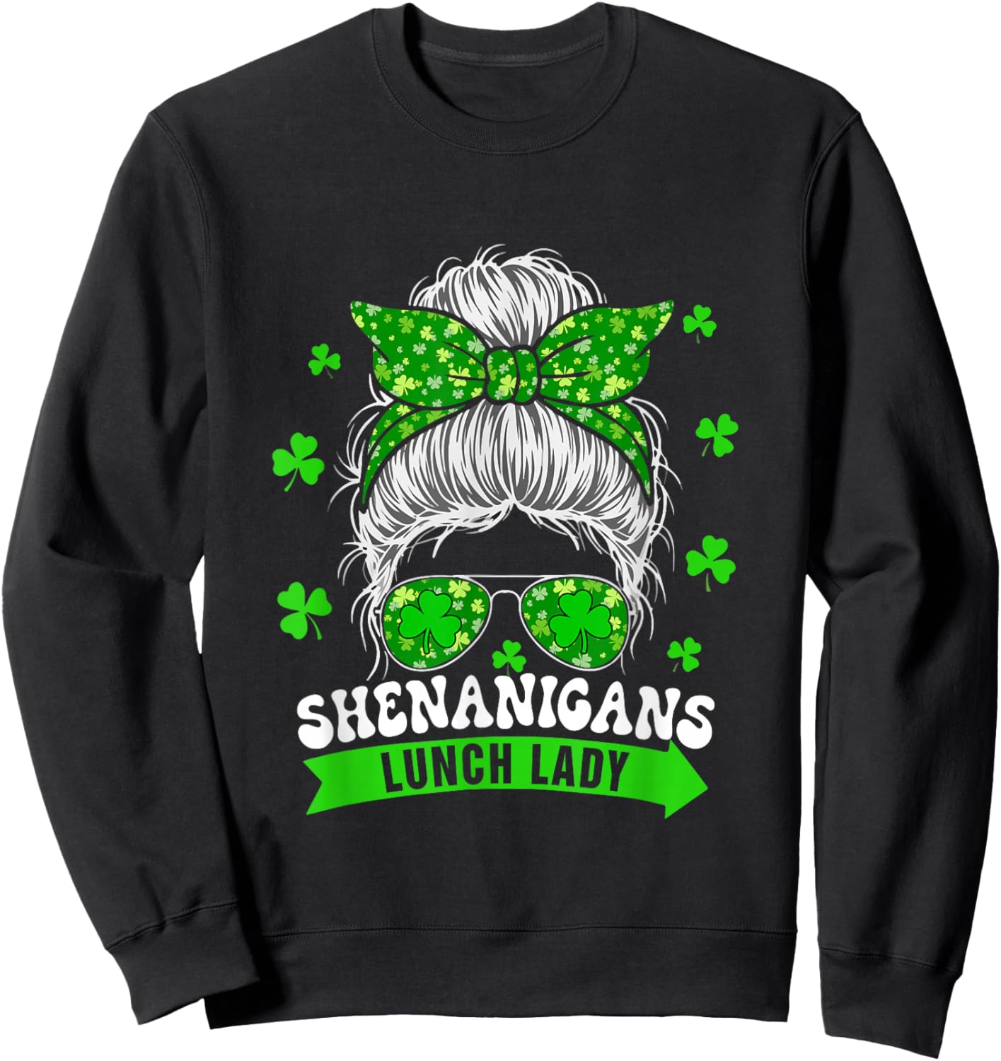 Shenanigans Lunch Lady Patrick's Day Woman Messy Bun Hair Sweatshirt - Sweatshirt | Black