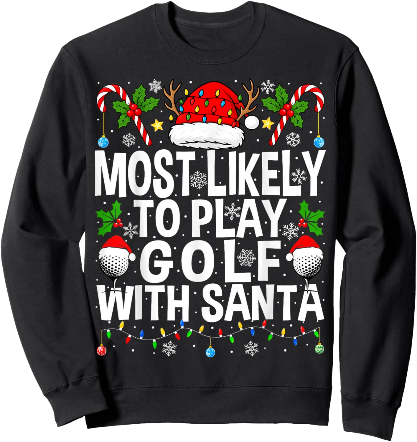Most Likely to Play Golf with Santa Golfing Christmas Golf Sweatshirt - Sweatshirt | Black