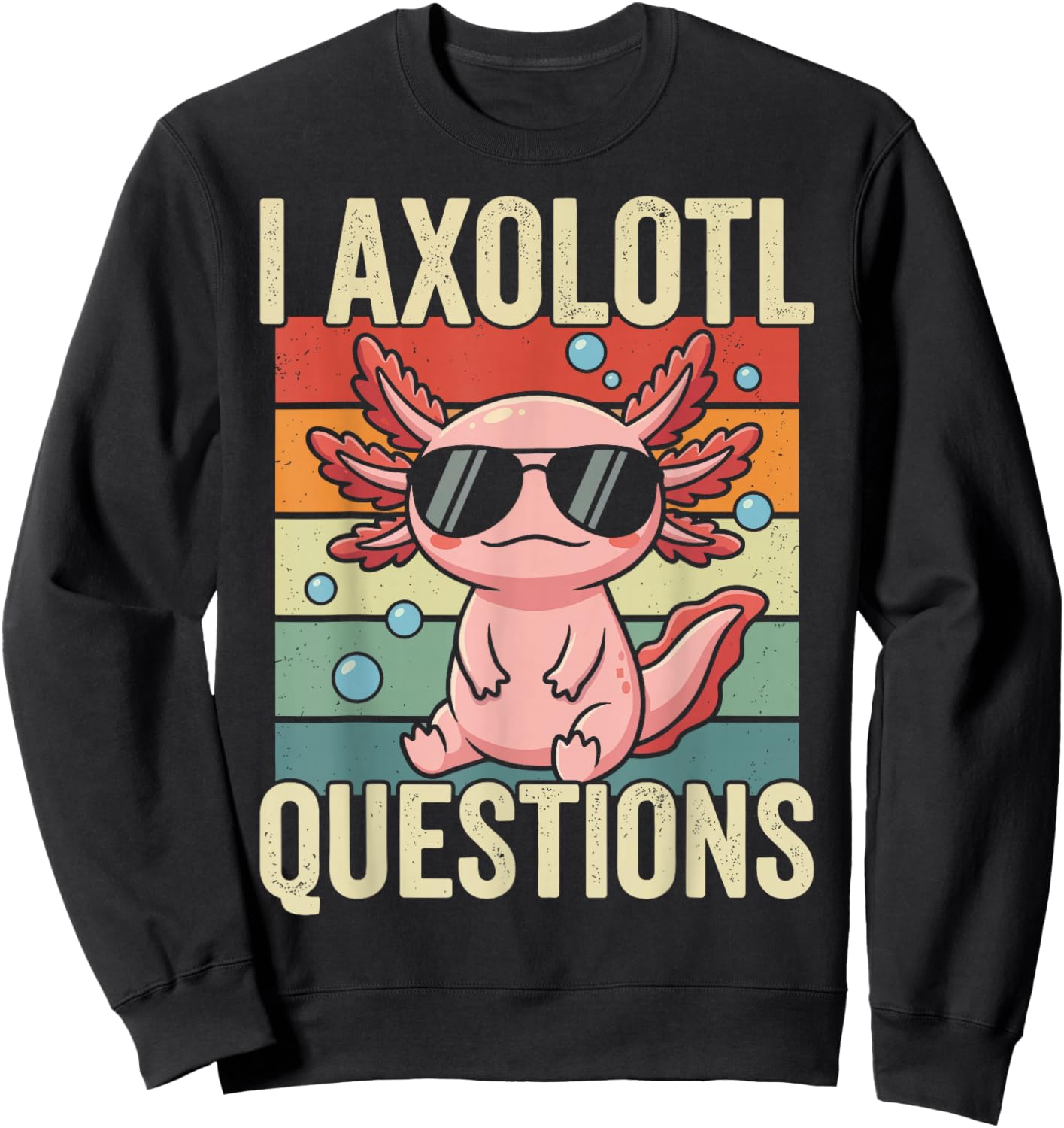 Kawaii Axolotls Lover Retro I Axolotl Questions Sweatshirt - Sweatshirt | Black