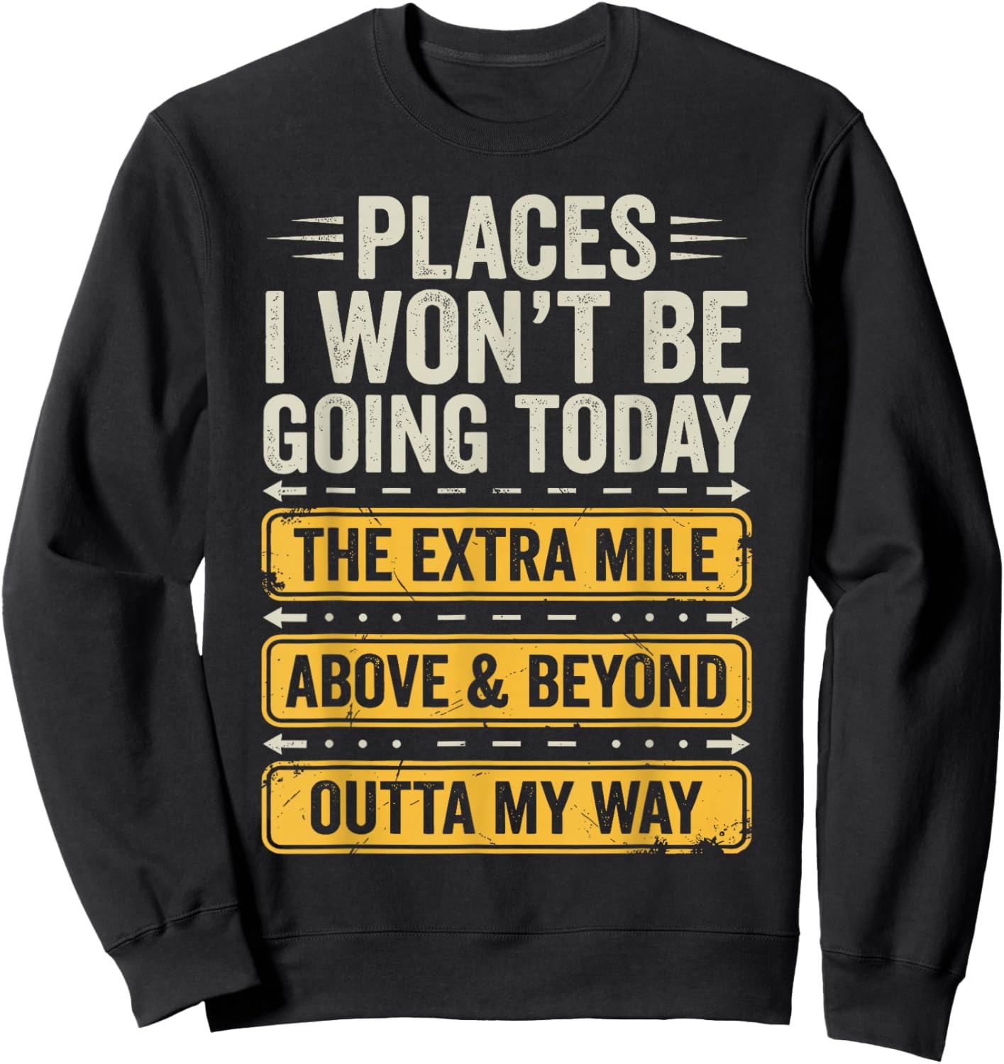 Places I Won't Be Going Today Funny Sarcastic Quote Sweatshirt - Sweatshirt | Black
