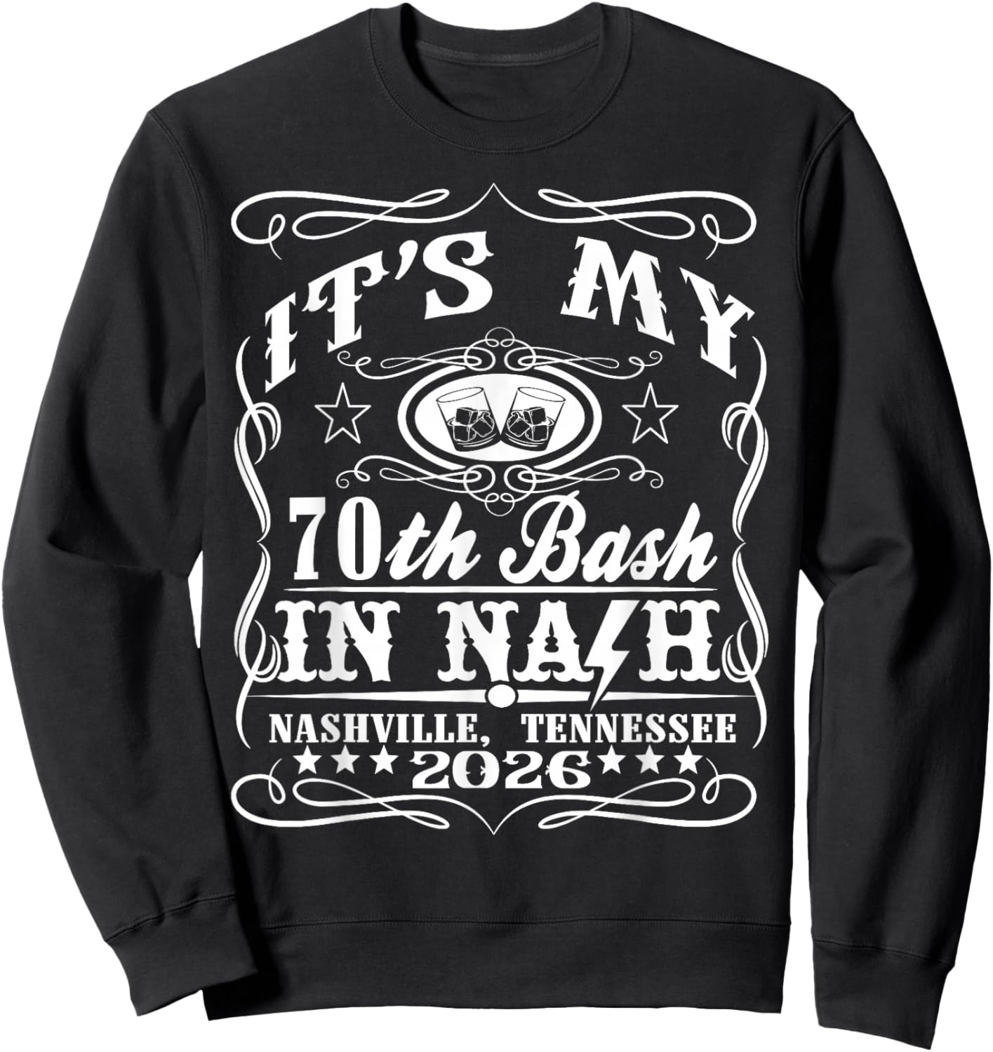 It’s My Nashville 70th Birthday Whiskey Theme Sweatshirt - Sweatshirt | Black