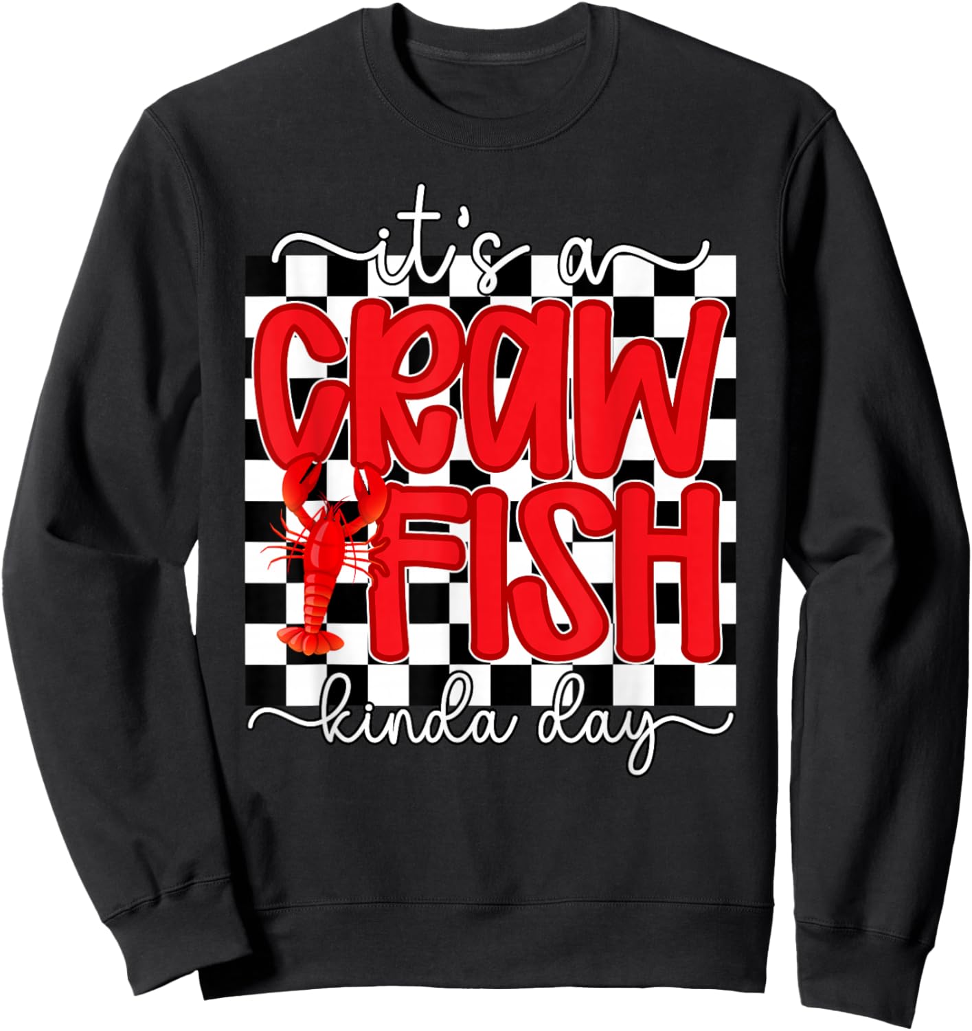 It's A Crawfish Kinda Day Crawfish Lover Crawfish Boil Sweatshirt - Sweatshirt | Black
