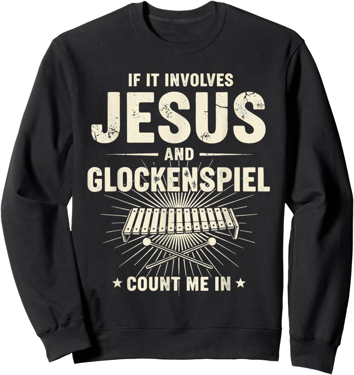If It Involves Jesus and Glockenspiel Count Me in Sweatshirt - Sweatshirt | Black