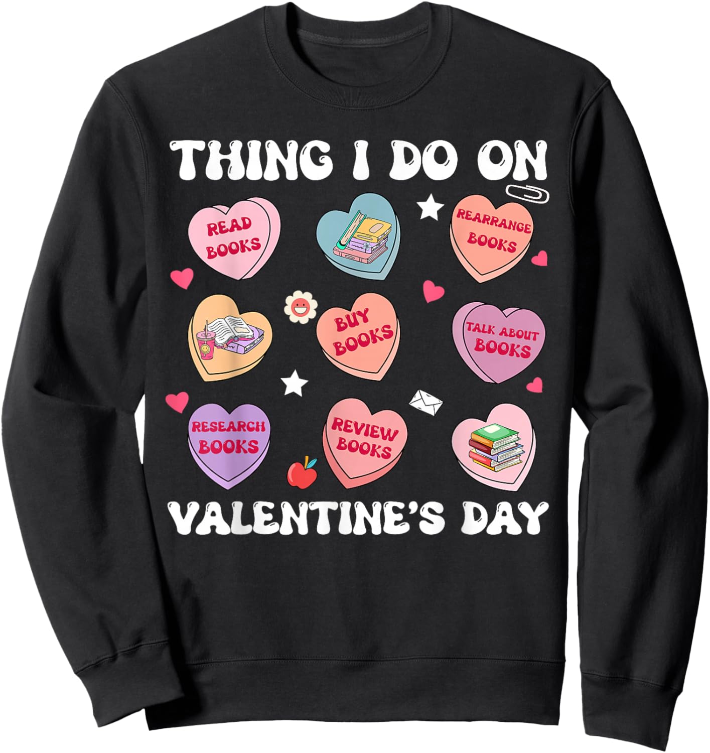 Things I Do On Valentines's Day Book Lover Candy Heart Sweatshirt - Sweatshirt | Black