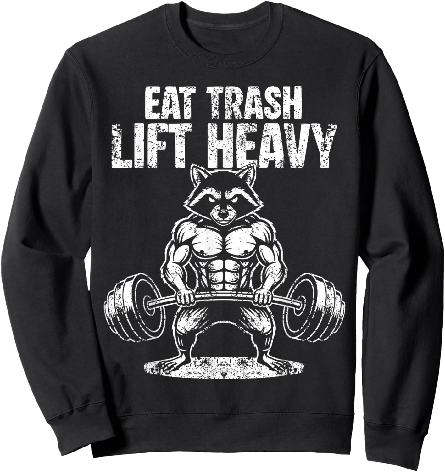 Eat Trash Lift Heavy Funny Raccoon Weight Lifting Gym Sweatshirt - Sweatshirt | Black