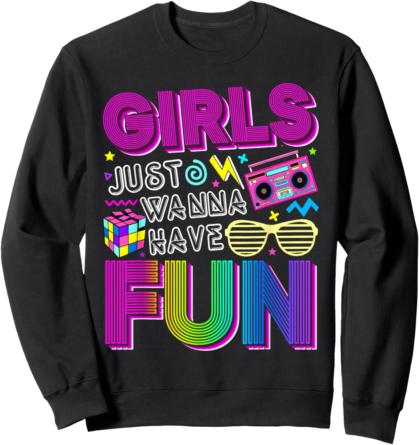 Funny Girls Just Wanna Have Fun Awesome 70's 80's 90's 1980s Sweatshirt - Sweatshirt | Black