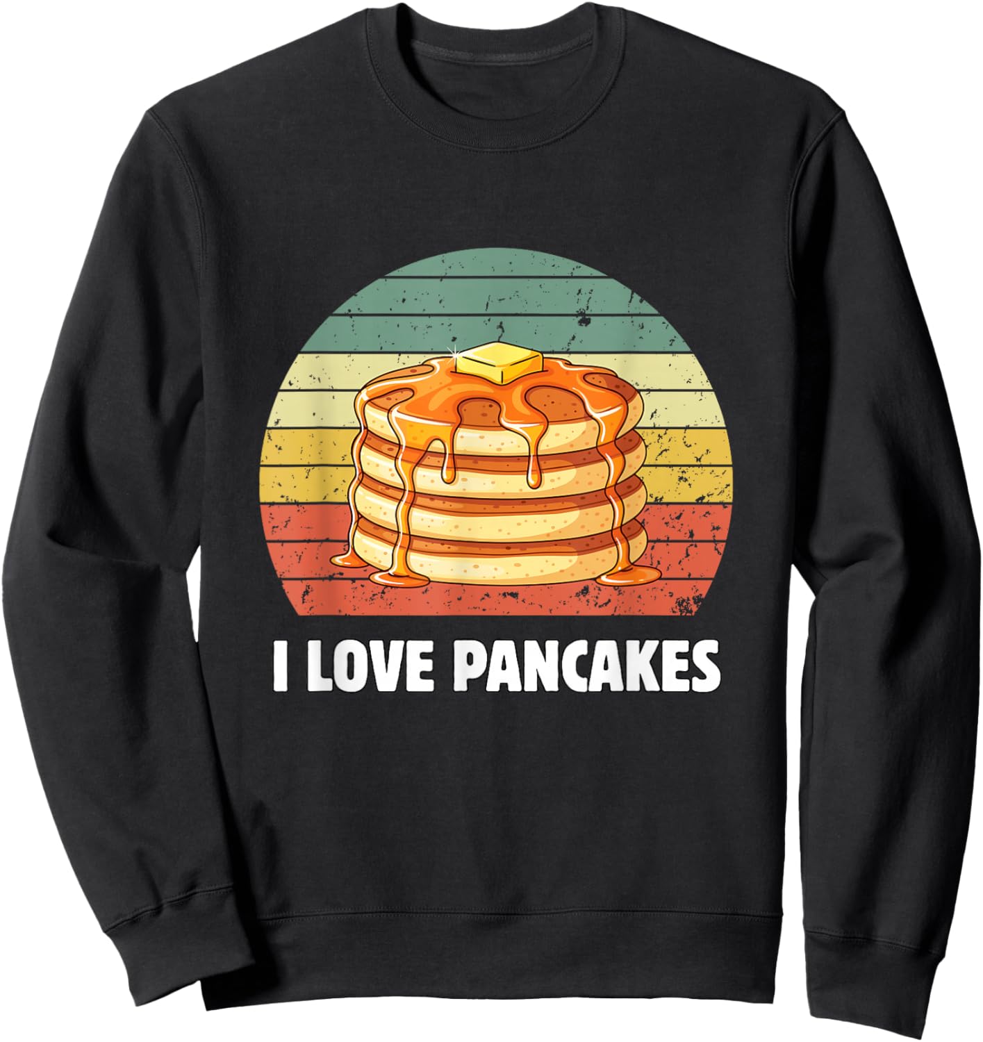 I Love Pancakes Retro Pancake Lover I Love Pancakes Sweatshirt - Sweatshirt | Black