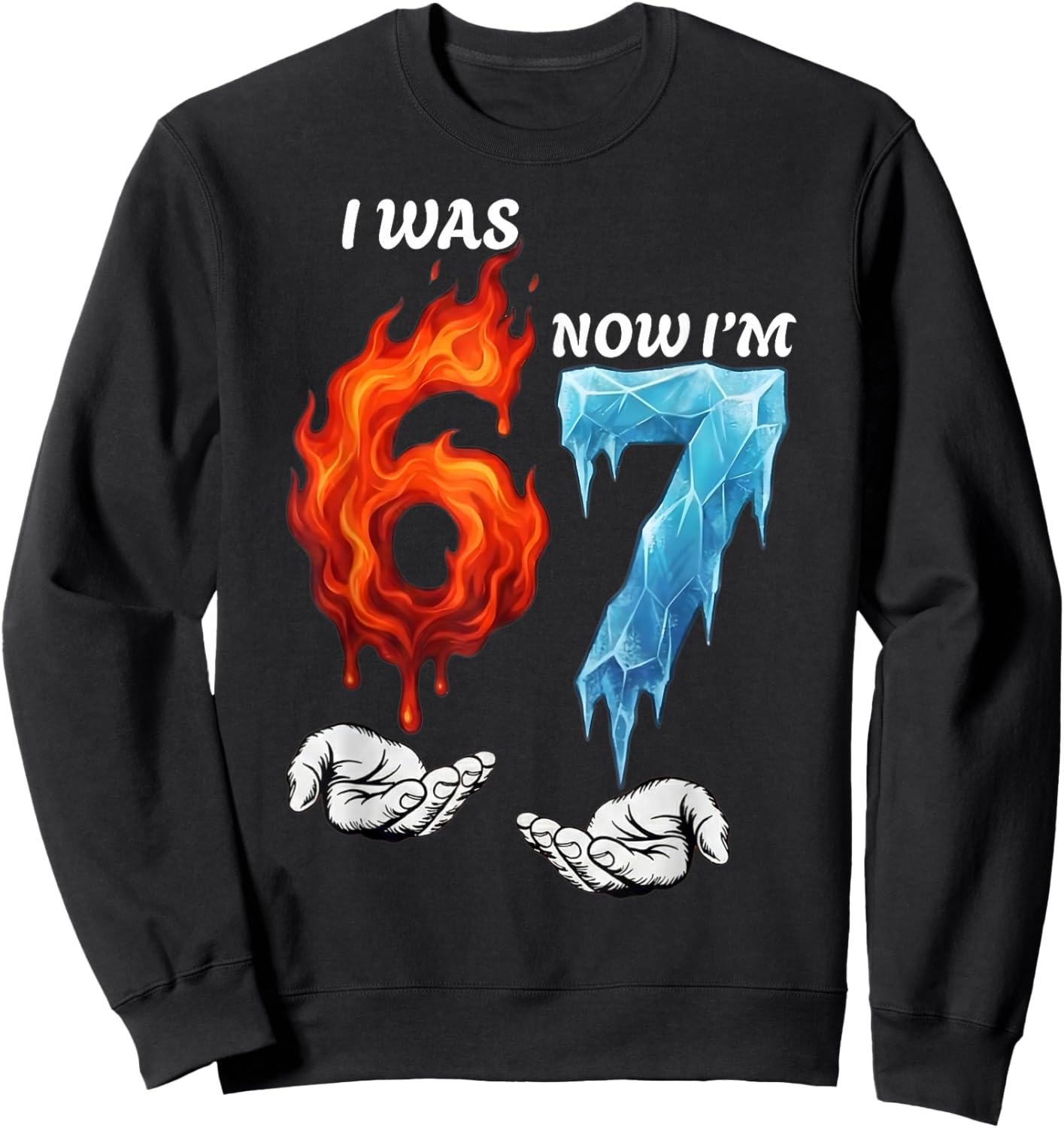 I was 6 Now I'm 7 Funny 6 7 Birthday Boys Girls 67 Birthday Sweatshirt - Sweatshirt | Black