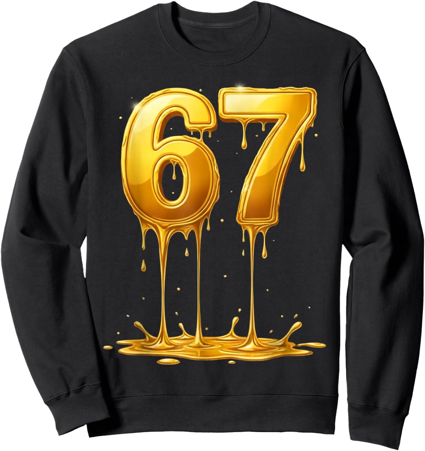 67 Meme Six Seven 6 7 Gold Drip Teens Boys Kids Dripping 67 Sweatshirt - Sweatshirt | Black