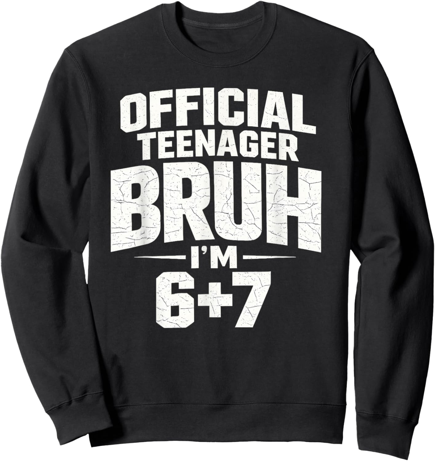 Official Teenager Bruh I’m 6+7 Funny 13 Birthday Party Teens Sweatshirt - Sweatshirt | Black