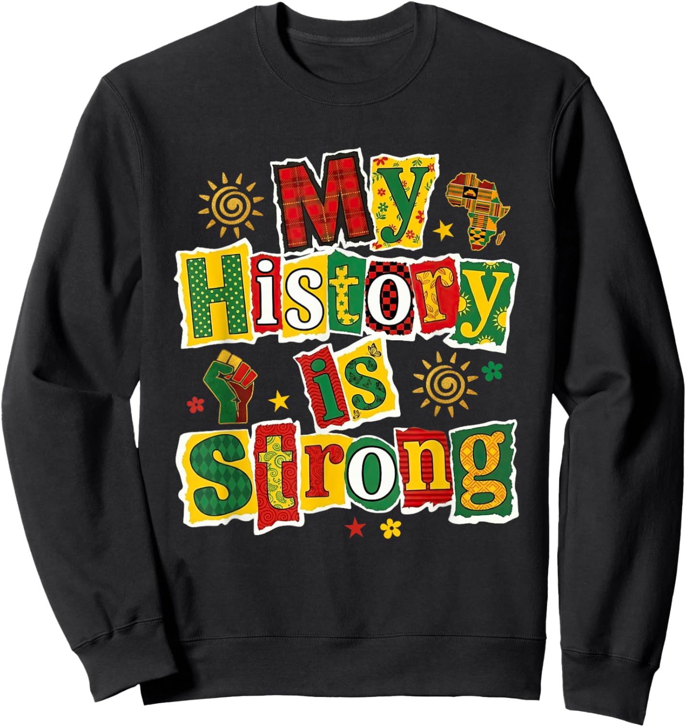 My History is Strong Black History Month African American Sweatshirt - Sweatshirt | Black