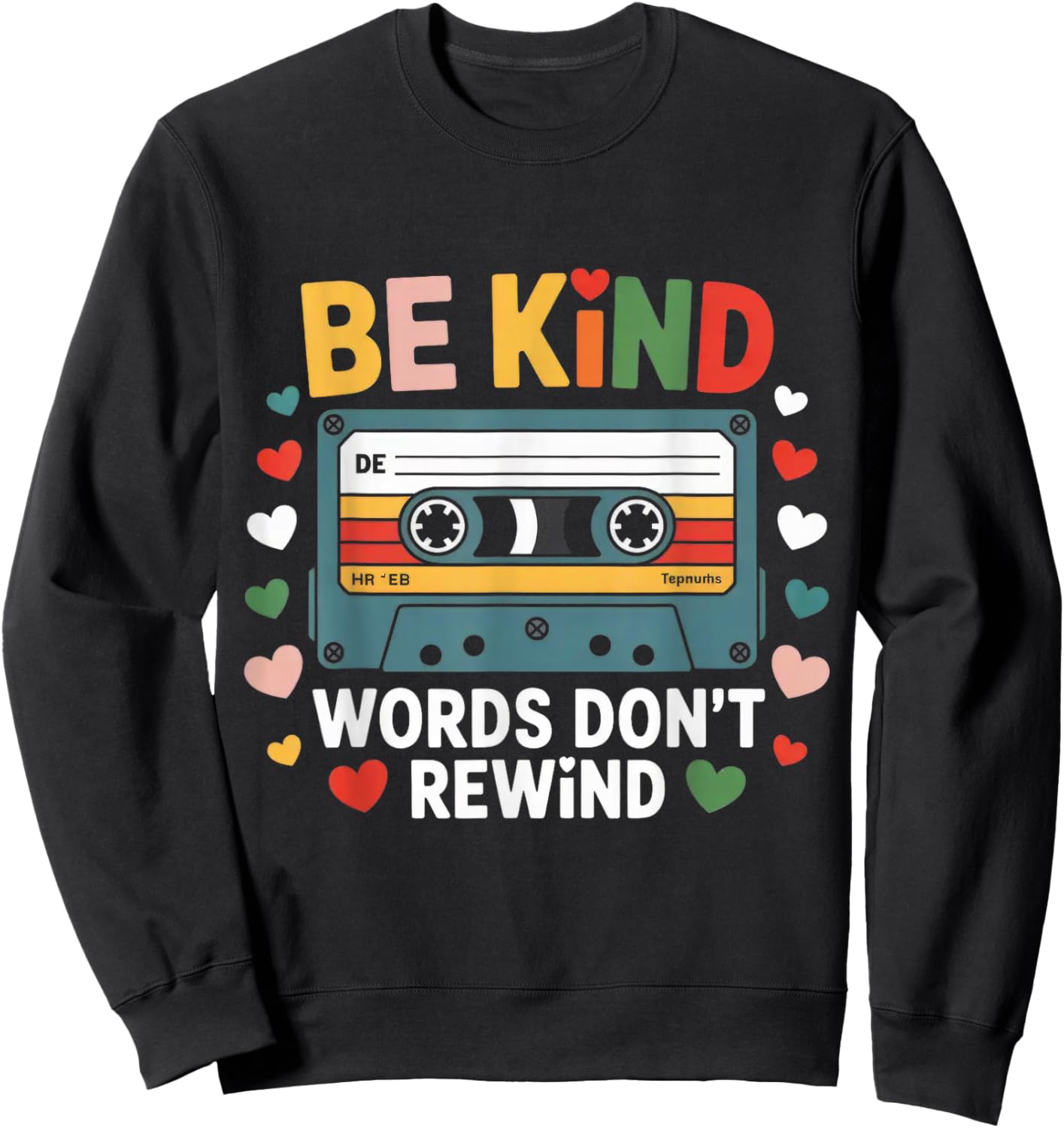 Be Kind Words Don't Rewind Vintage Music Lovers 90's 80's Sweatshirt - Sweatshirt | Black