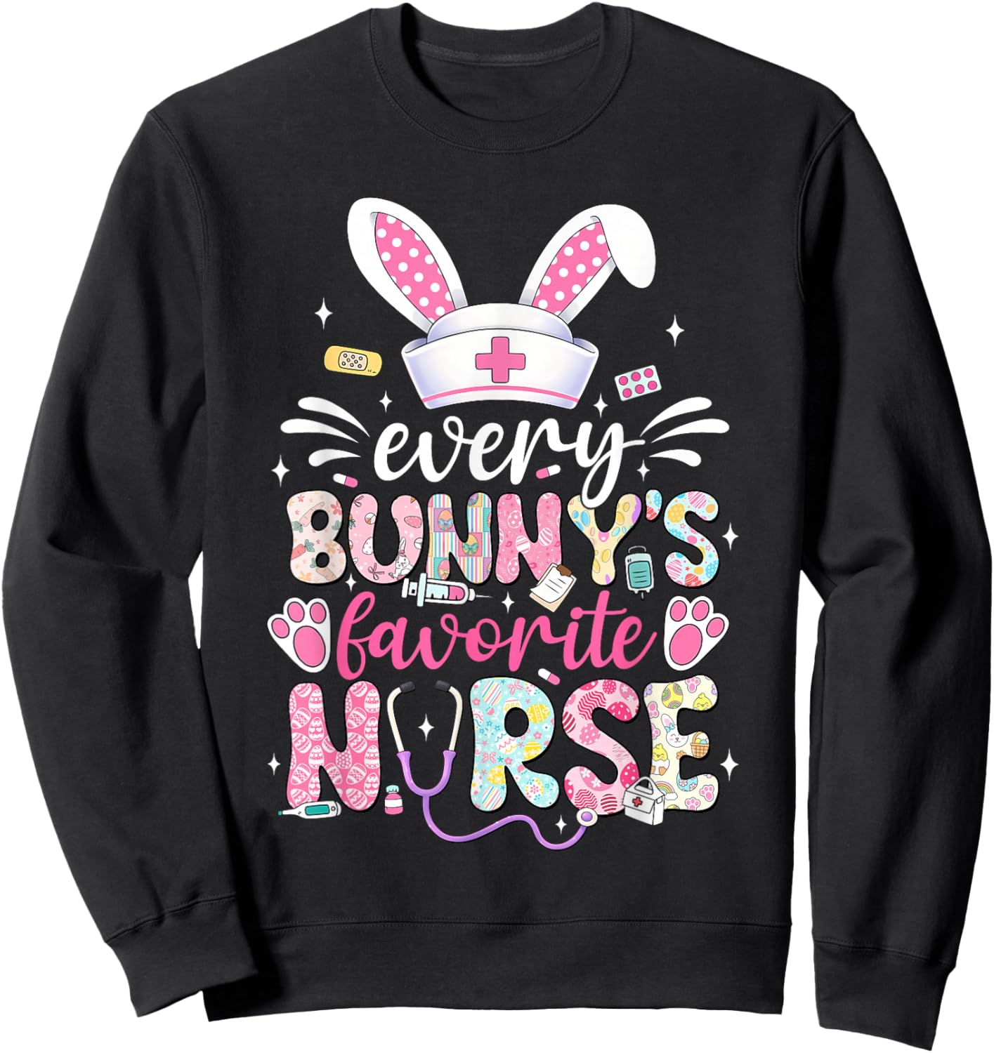 Every Bunny's Favorite Nurse Cute Easter Bunny Nurse Squad Sweatshirt - Sweatshirt | Black