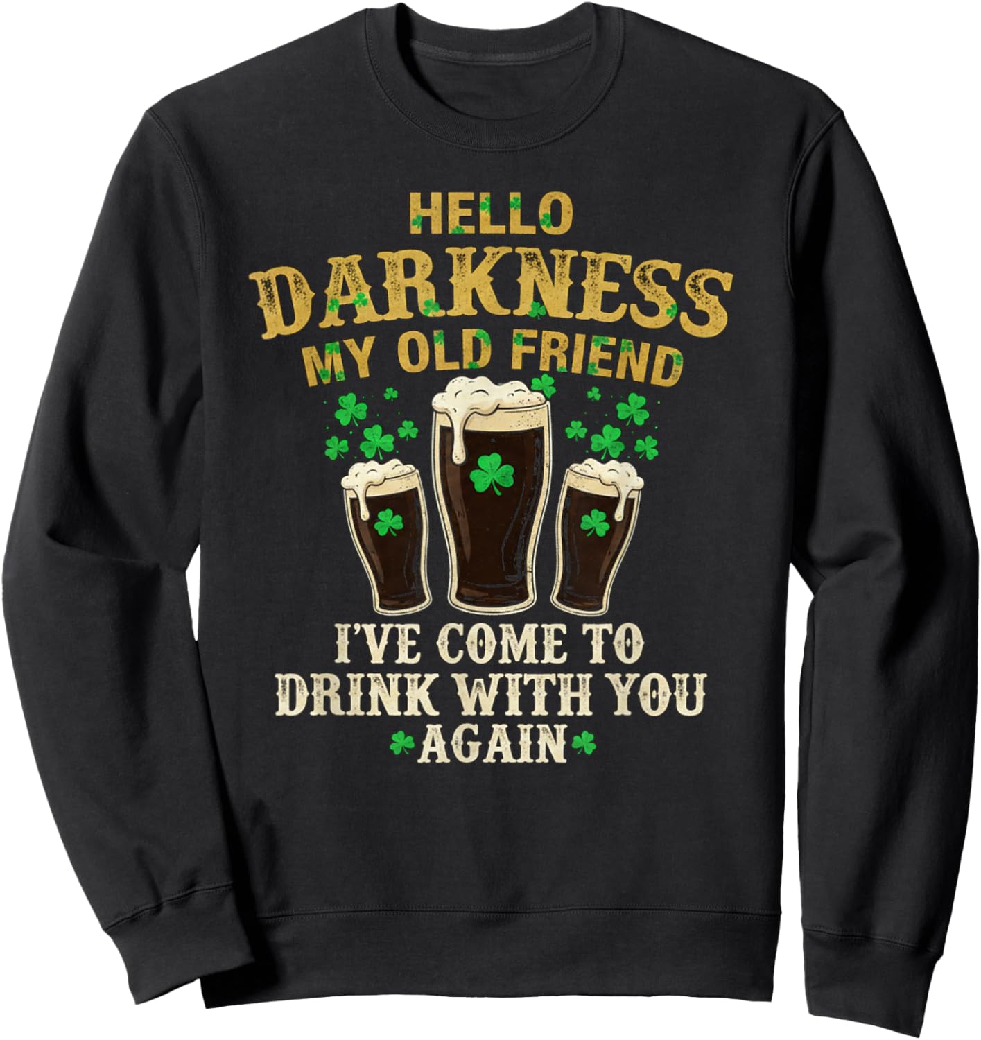 Hello Darkness Irish Beer Shamrock St Patricks Shirt Sweatshirt - Sweatshirt | Black