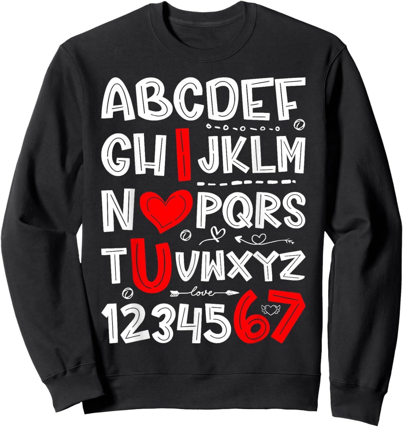 6 7 Six Seven Valentines Alphabet I Love u Heart You Teacher Sweatshirt - Sweatshirt | Black