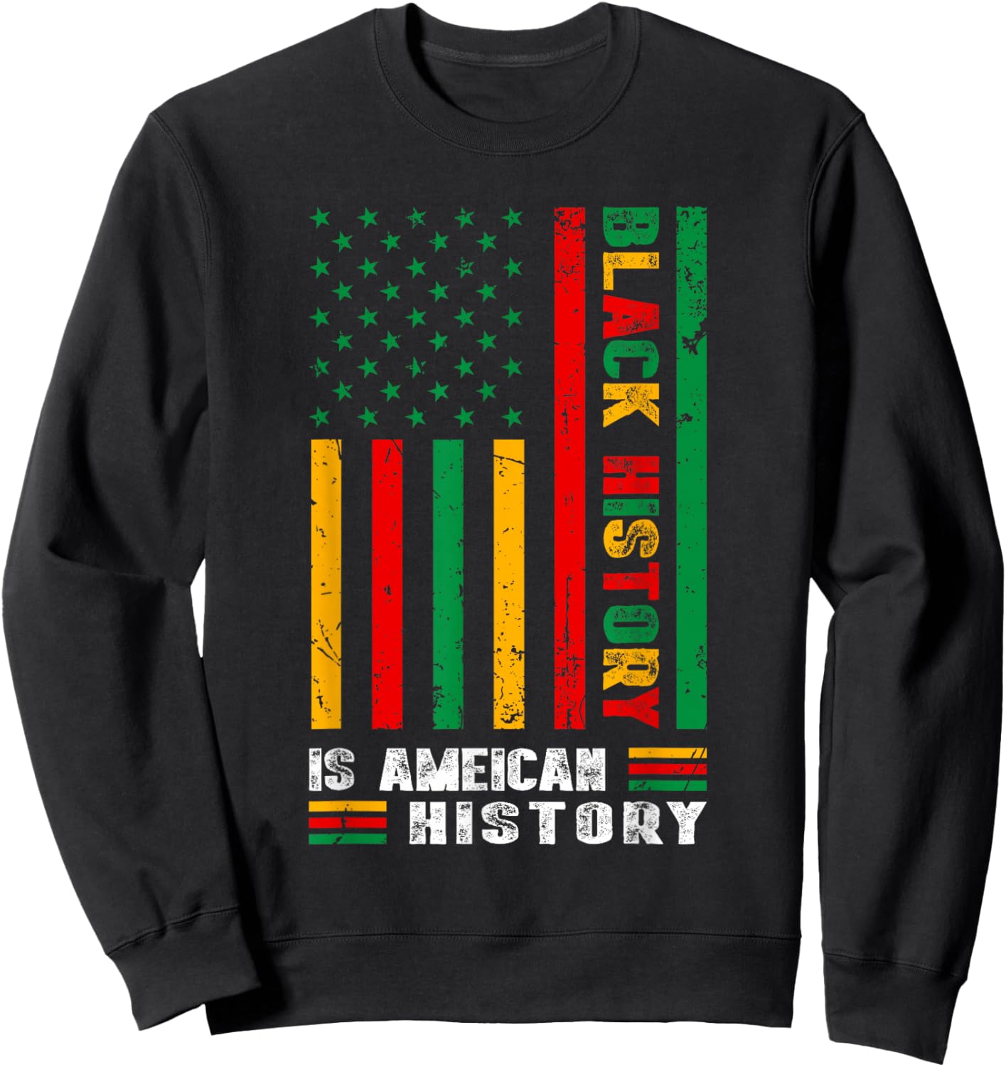 Black History is American History Afro African American Flag Sweatshirt - Sweatshirt | Black