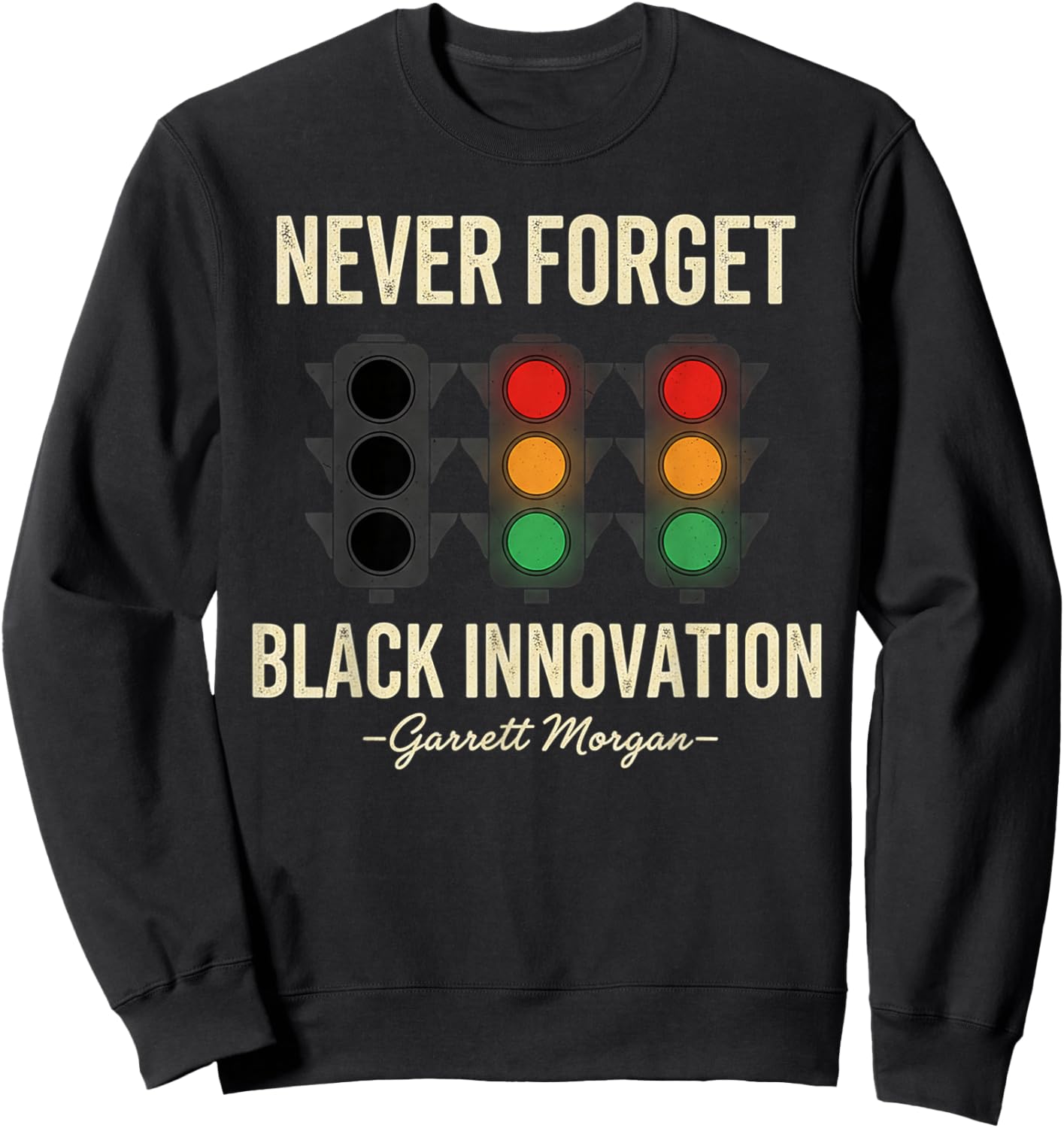 Never Forget Black Innovation Traffic Signal Black History Sweatshirt - Sweatshirt | Black