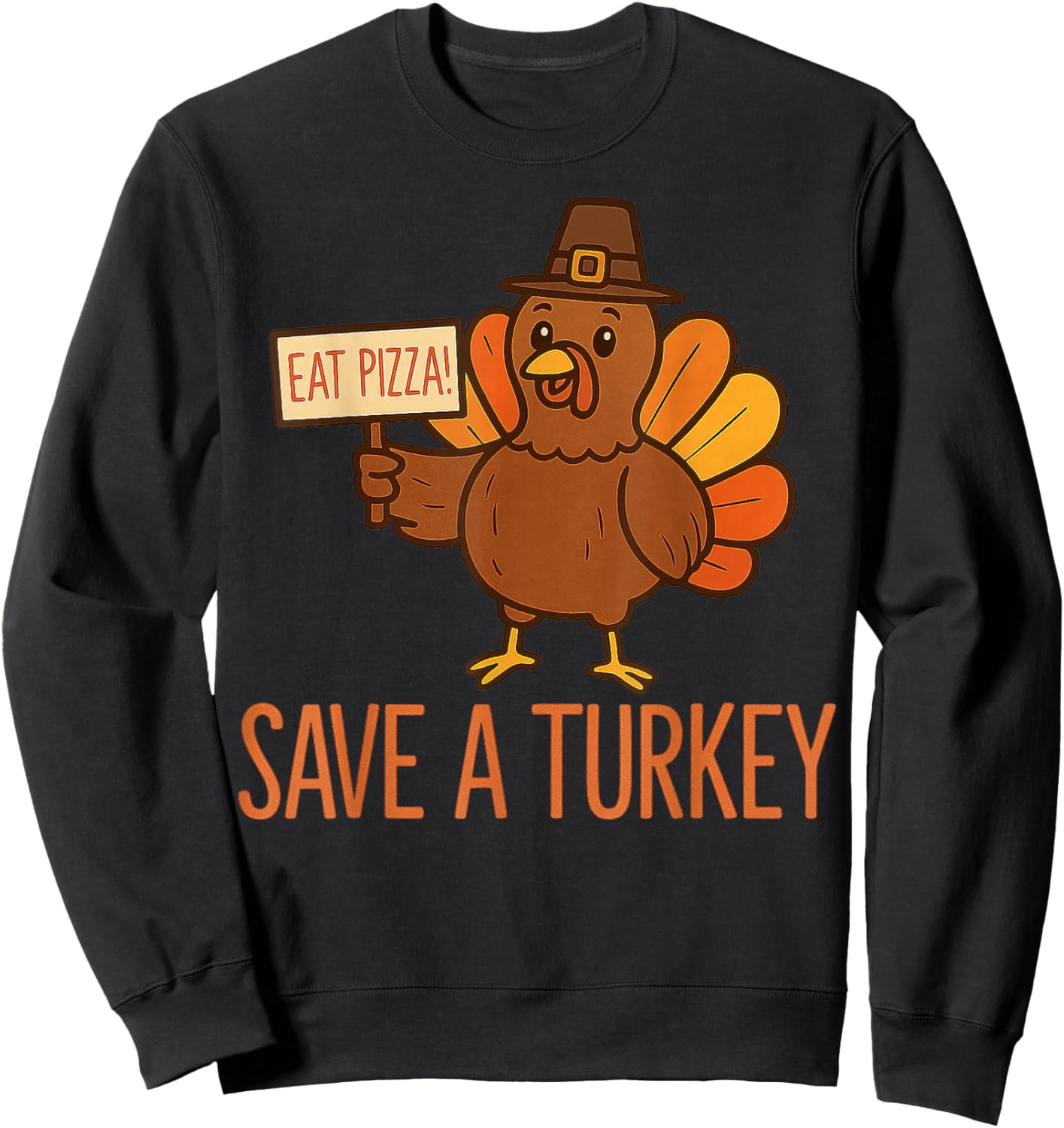 Save A Turkey Eat Pizza Funny Thanksgiving Gifts Men Women Sweatshirt - Sweatshirt | Black