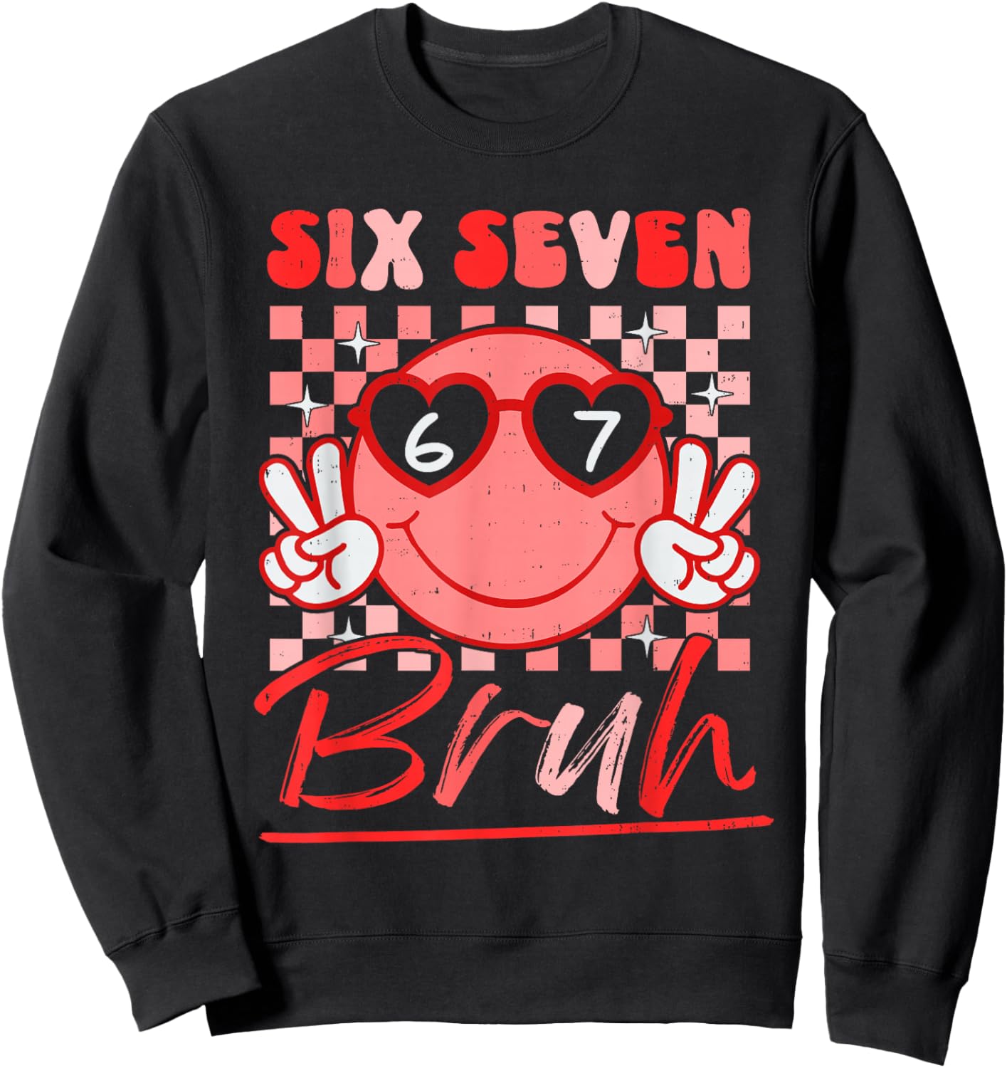 Six Seven Bruh Smile 6 7 Meme Valentines Day Girls Boys Kids Sweatshirt - Sweatshirt | Black