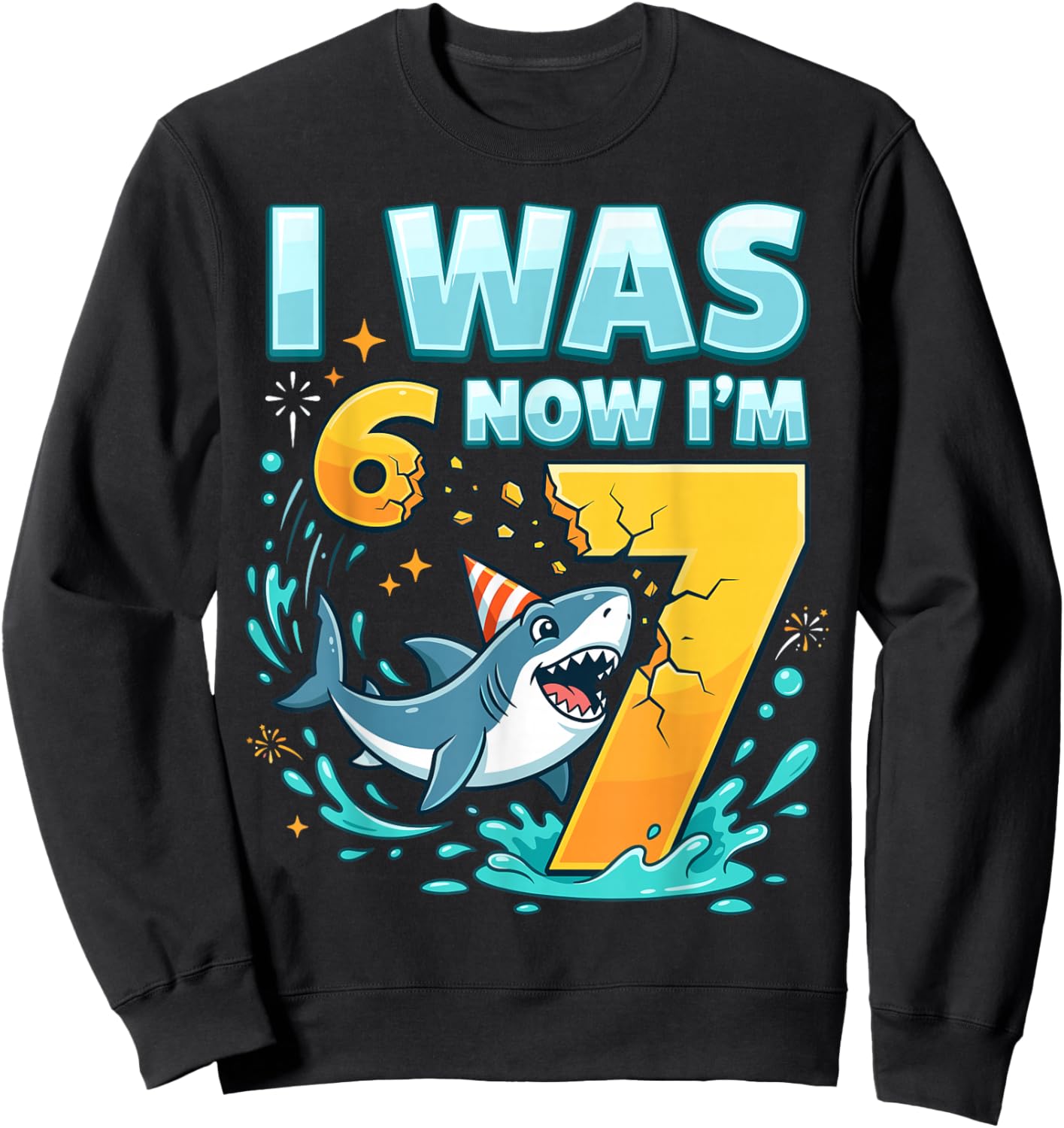 I was 6 Now I'm 7 Shark 6 7 Birthday Sweatshirt - Sweatshirt | Black