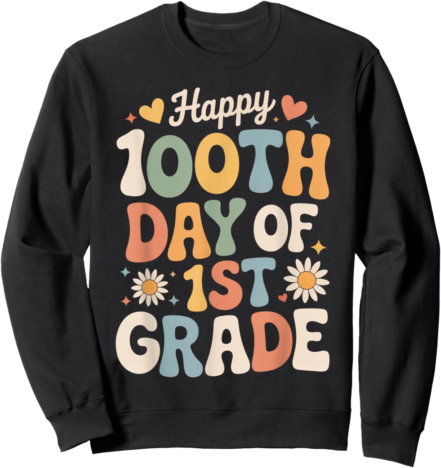 Happy 100th Day of 1st Grade Retro Hearts Flowers Sweatshirt - Sweatshirt | Black