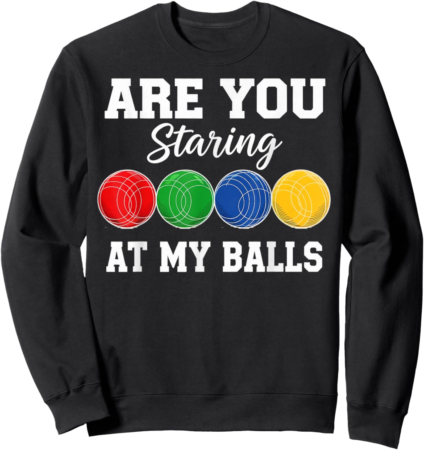 Staring At My Balls Bocce Player Boccia Italy Boules Bocce Sweatshirt - Sweatshirt | Black