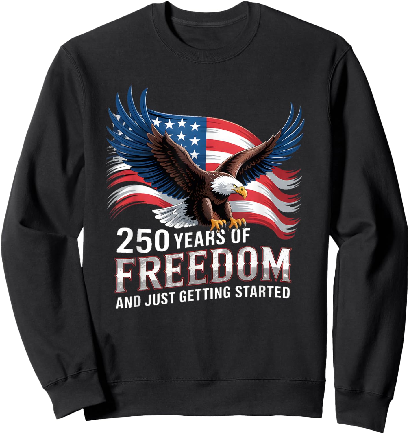 250 Years of Freedom Just Getting Started Sweatshirt - Sweatshirt | Black