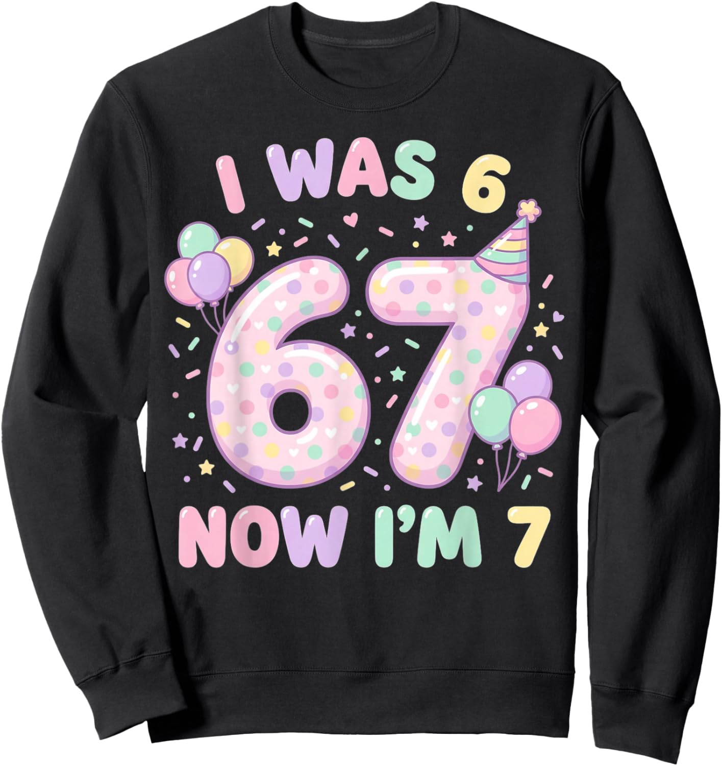 Six Seven Meme 7 Year Old Birthday Shirt was 6 Now I'm 7 Sweatshirt - Sweatshirt | Black