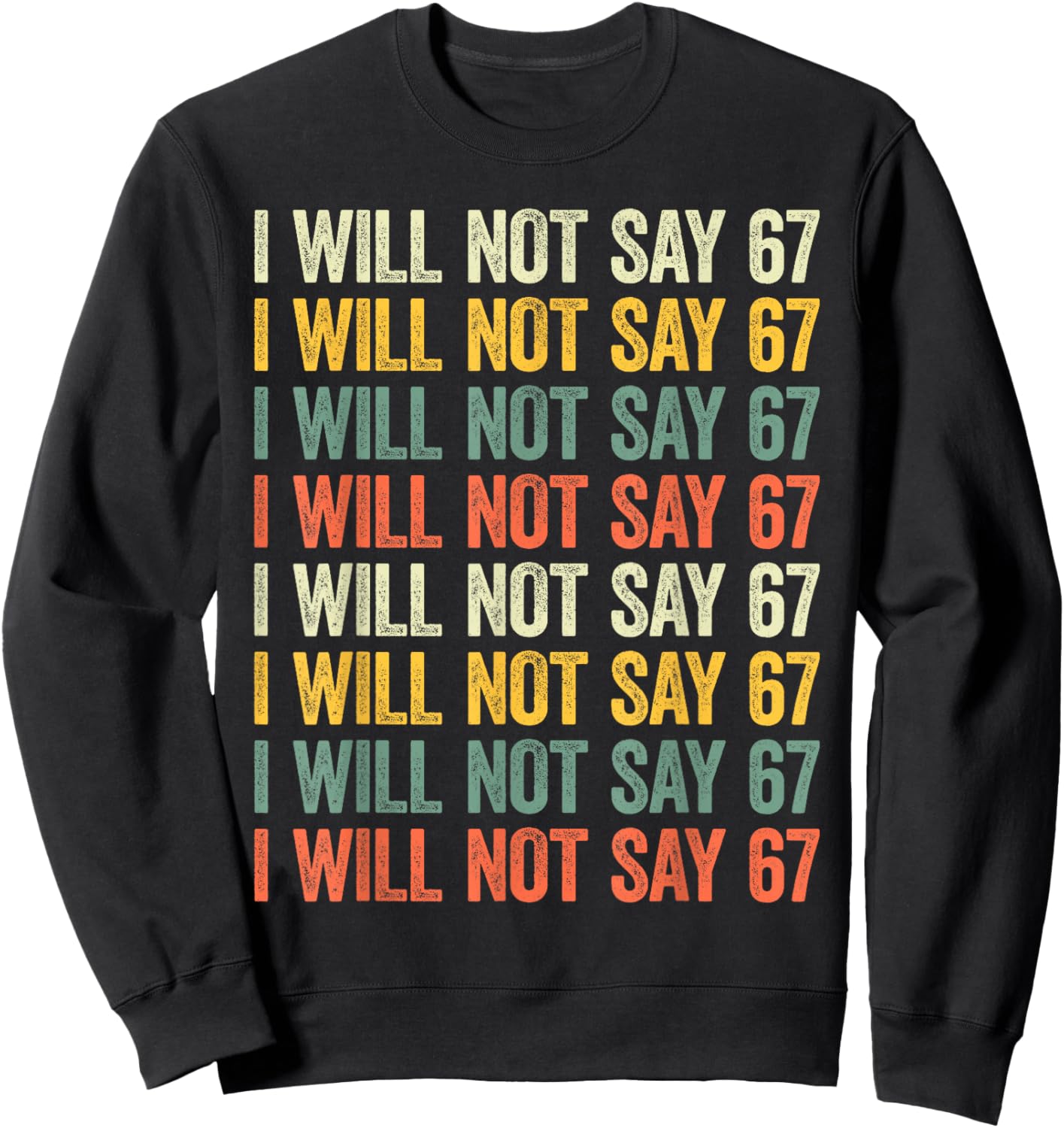 67 Write Lines Six Seven Funny I Will Not Say 67 Sweatshirt - Sweatshirt | Black