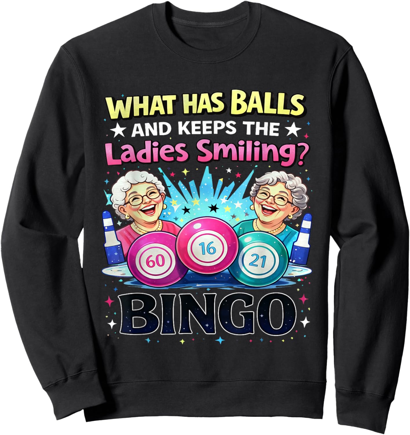 What Has Balls and Keeps The Ladies Smiling Bingo Lovers Sweatshirt - Sweatshirt | Black