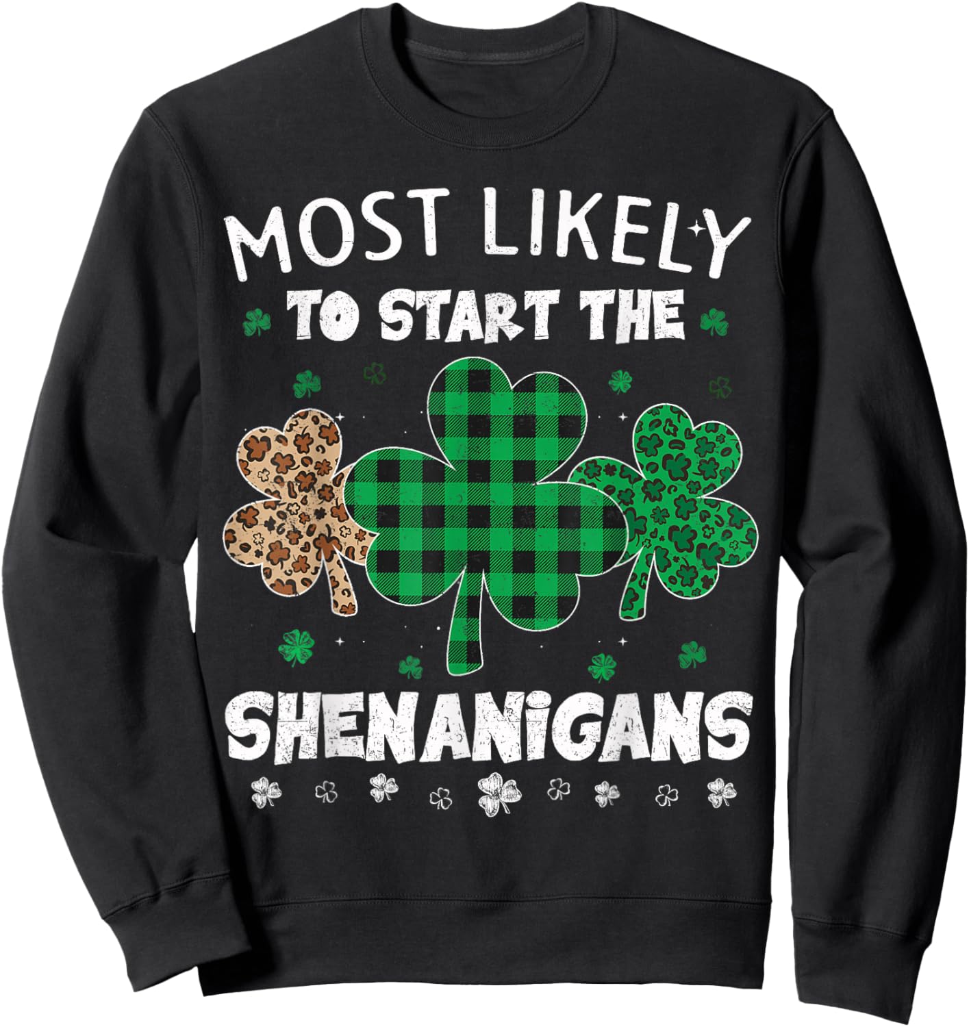 St Patricks Day Most Likely to Start The Shenanigans Leopard Sweatshirt - Sweatshirt | Black