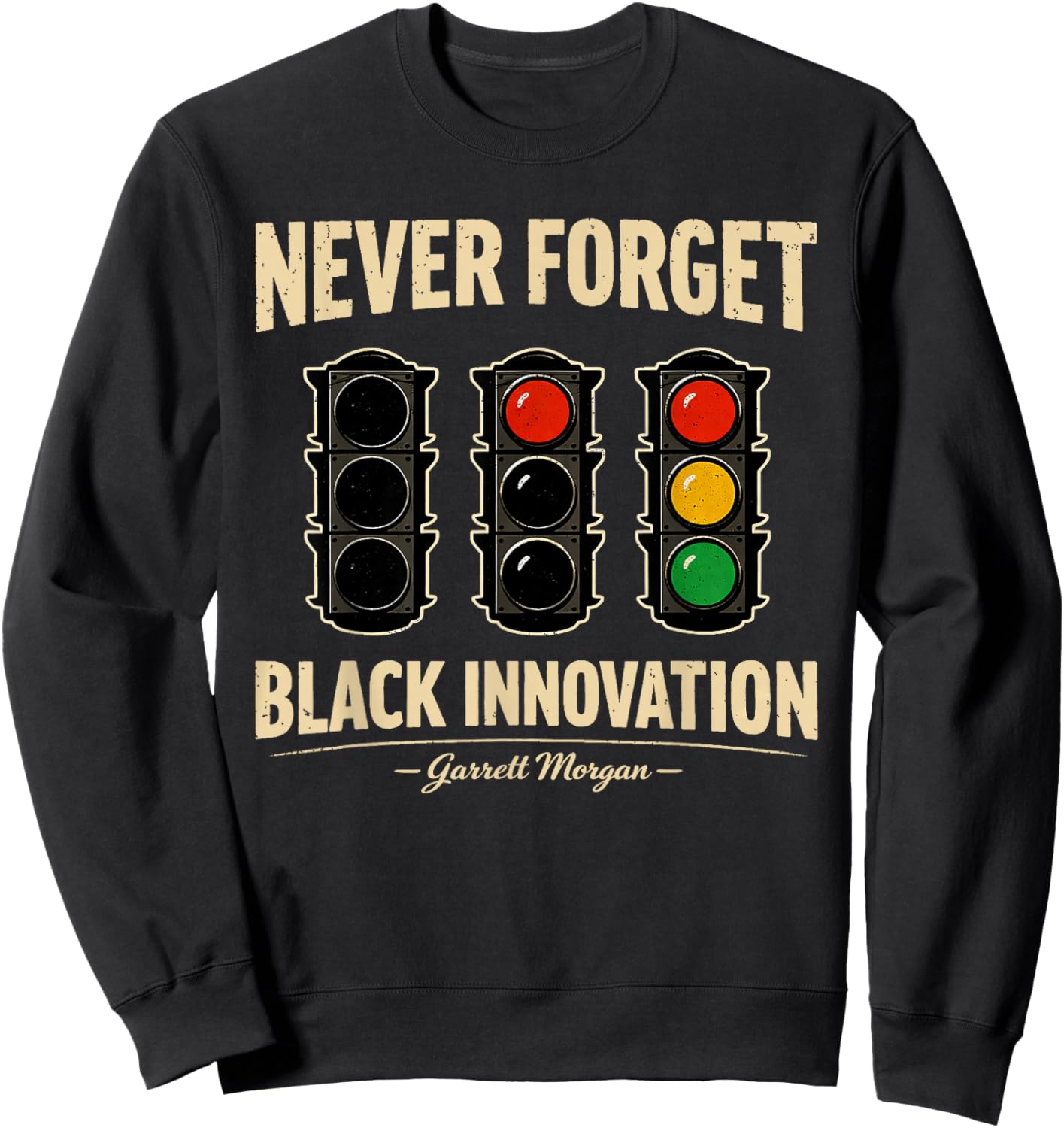 Never Forget Black Innovation Traffic Signal Black History Sweatshirt - Sweatshirt | Black